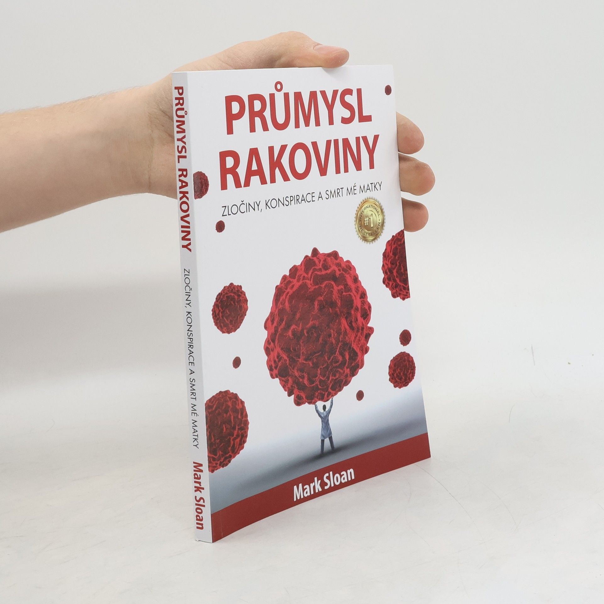 Mark Sloan Průmysl rakoviny : zločiny, konspirace a smrt mé matky