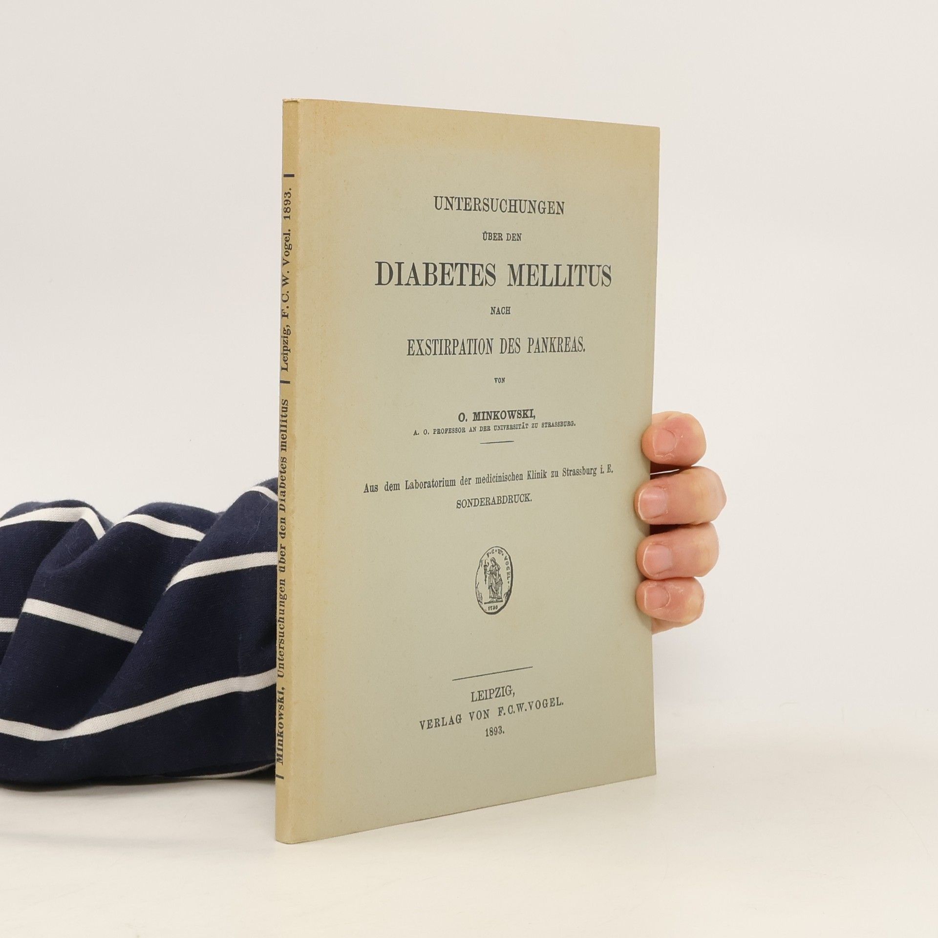 Oskar Minkowski Untersuchungen über den Diabetes mellitus nach Exstirpation des Pankreas