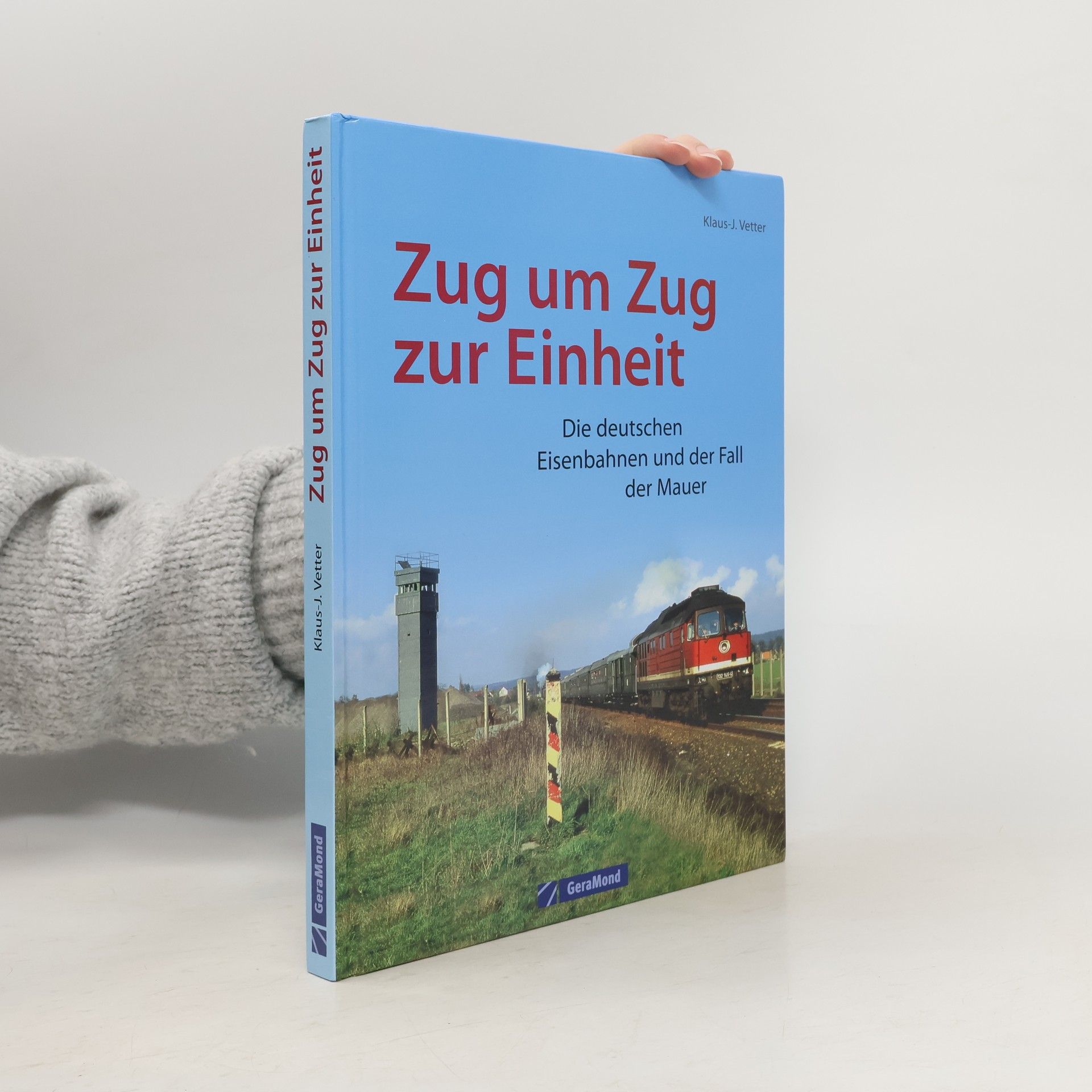 Klaus-Jürgen Vetter Zug um Zug zur Einheit