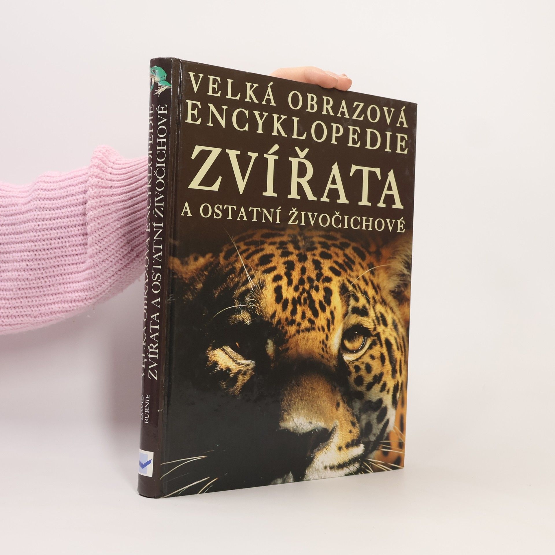 David Burnie Zvířata a ostatní živočichové. Velká obrazová encyklopedie