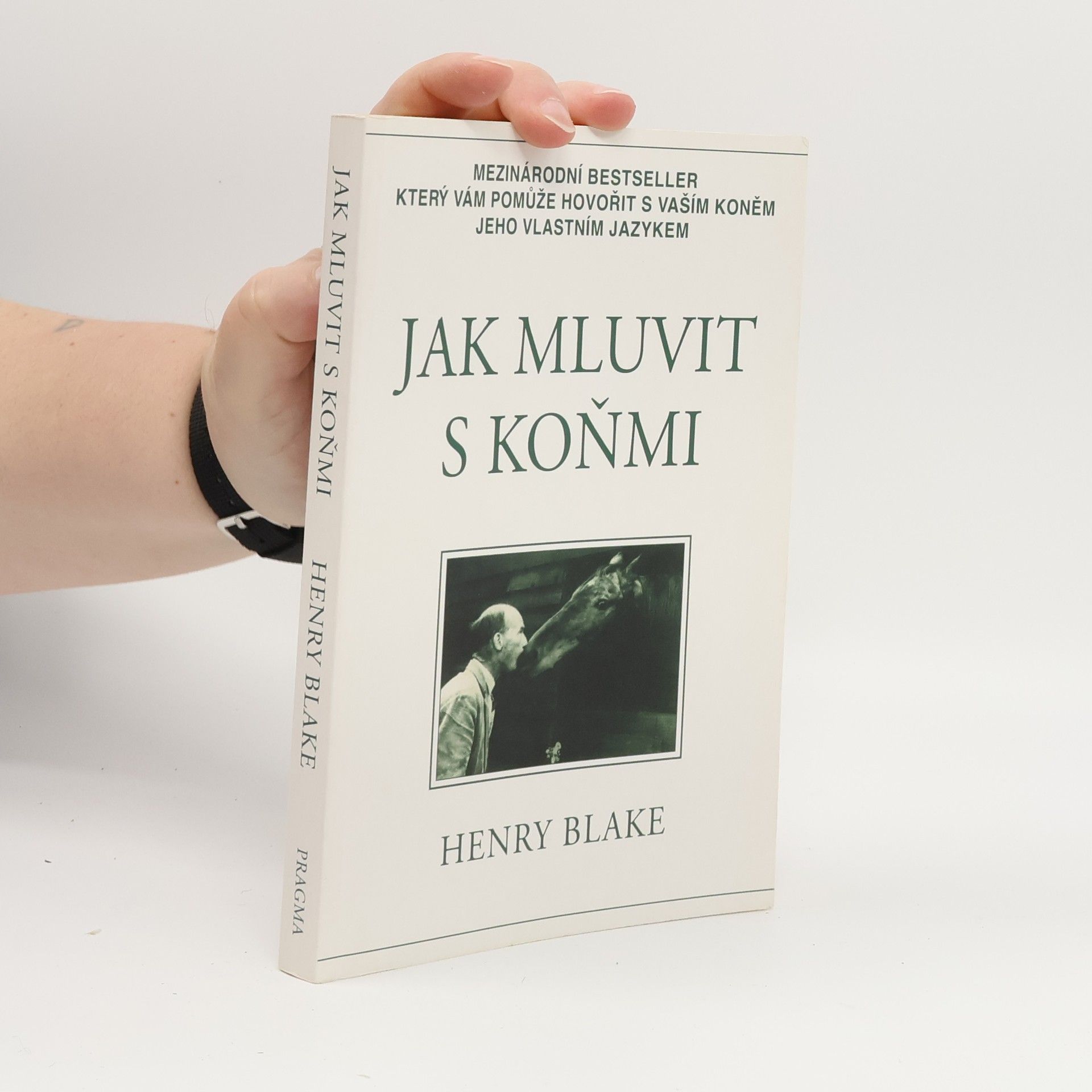 Henry Blake Jak mluvit s koňmi: O komunikaci mezi člověkem a koněm