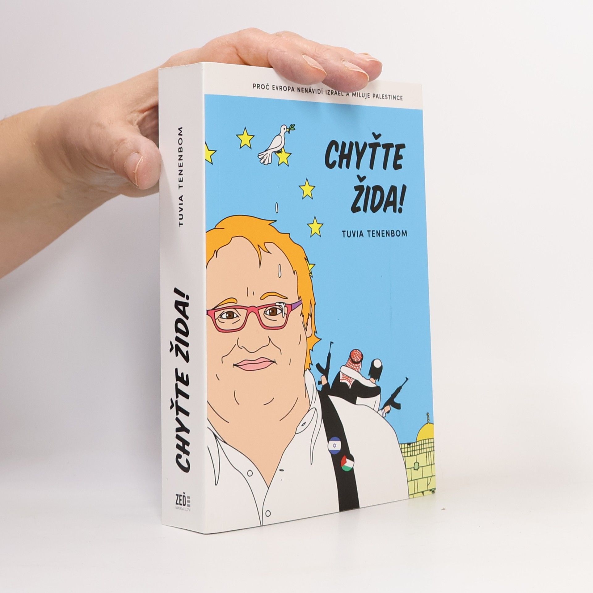 Chyťte Žida! : proč Evropa nenávidí Izrael a miluje Palestince