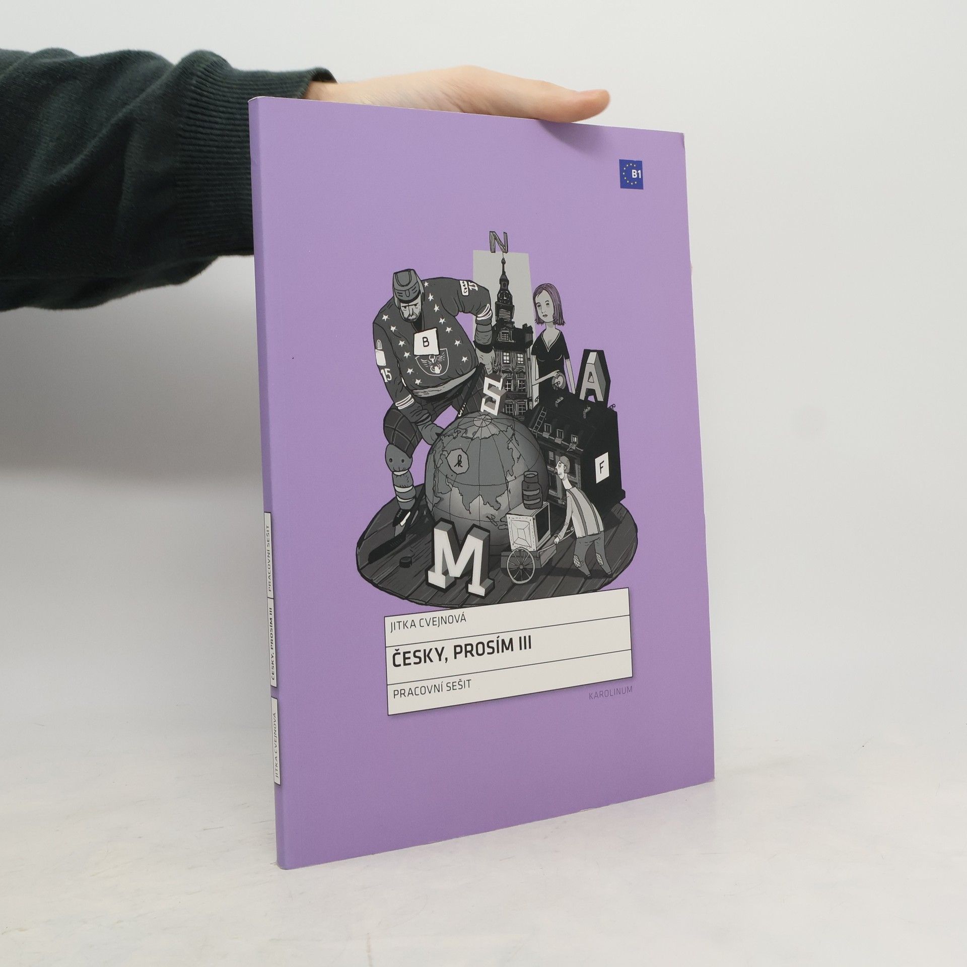 Jitka Cvejnová Česky, prosím III : úroveň B1 (učebnice češtiny pro cizince)