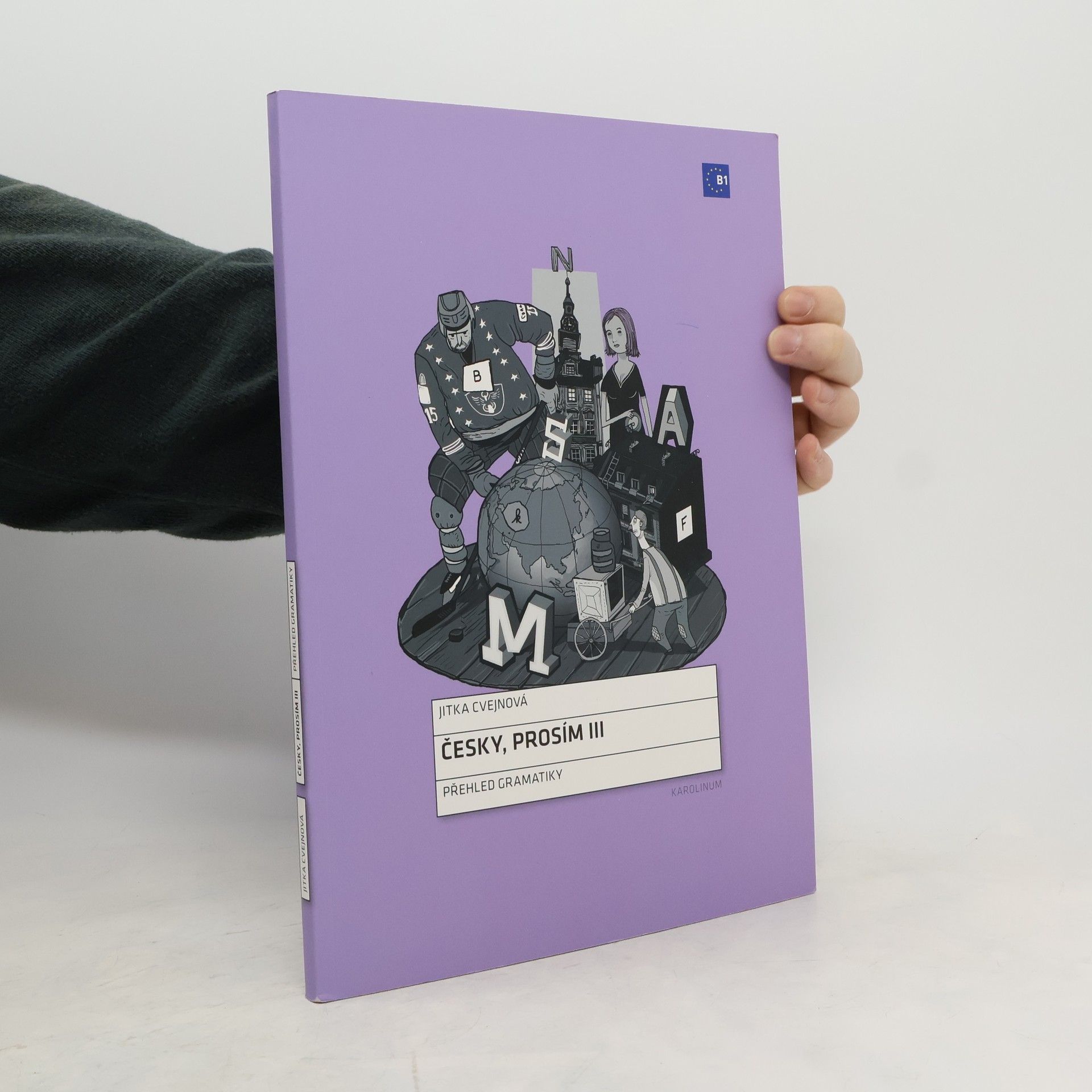 Jitka Cvejnová Česky, prosím III : úroveň B1 (učebnice češtiny pro cizince)