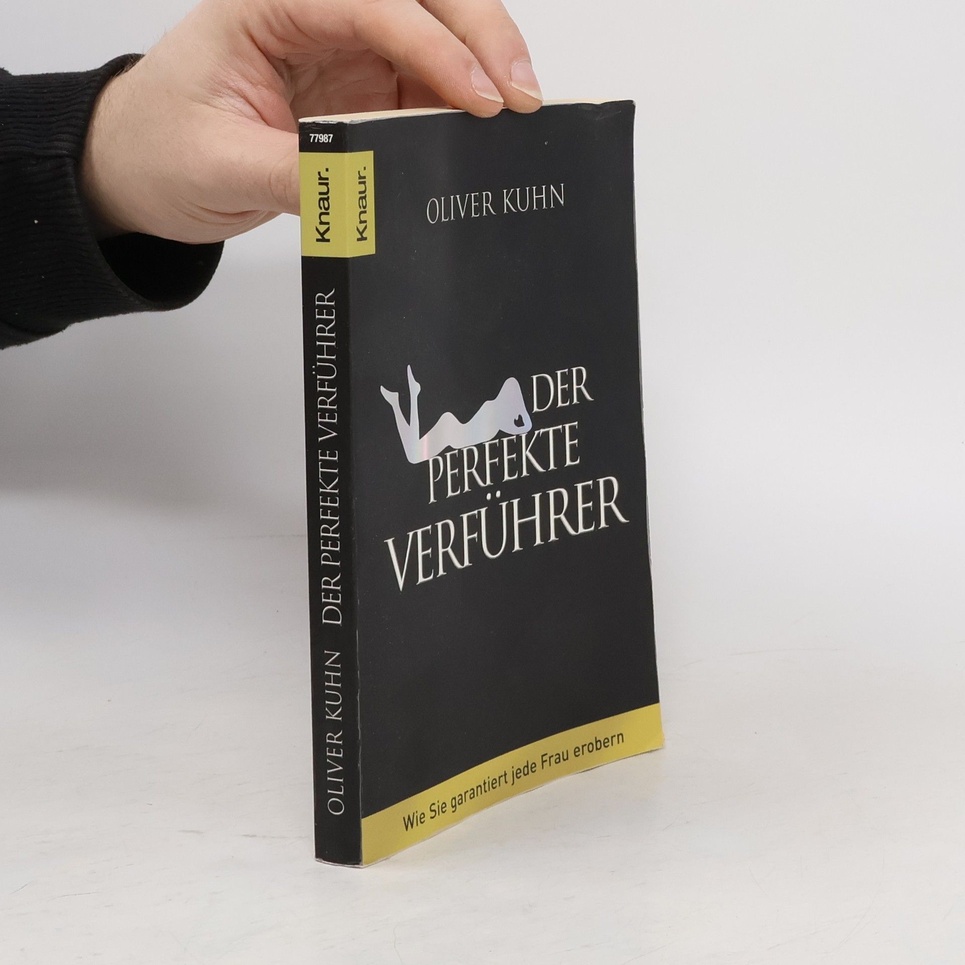 Oliver Kuhn Der perfekte Verführer : wie Sie garantiert jede Frau erobern