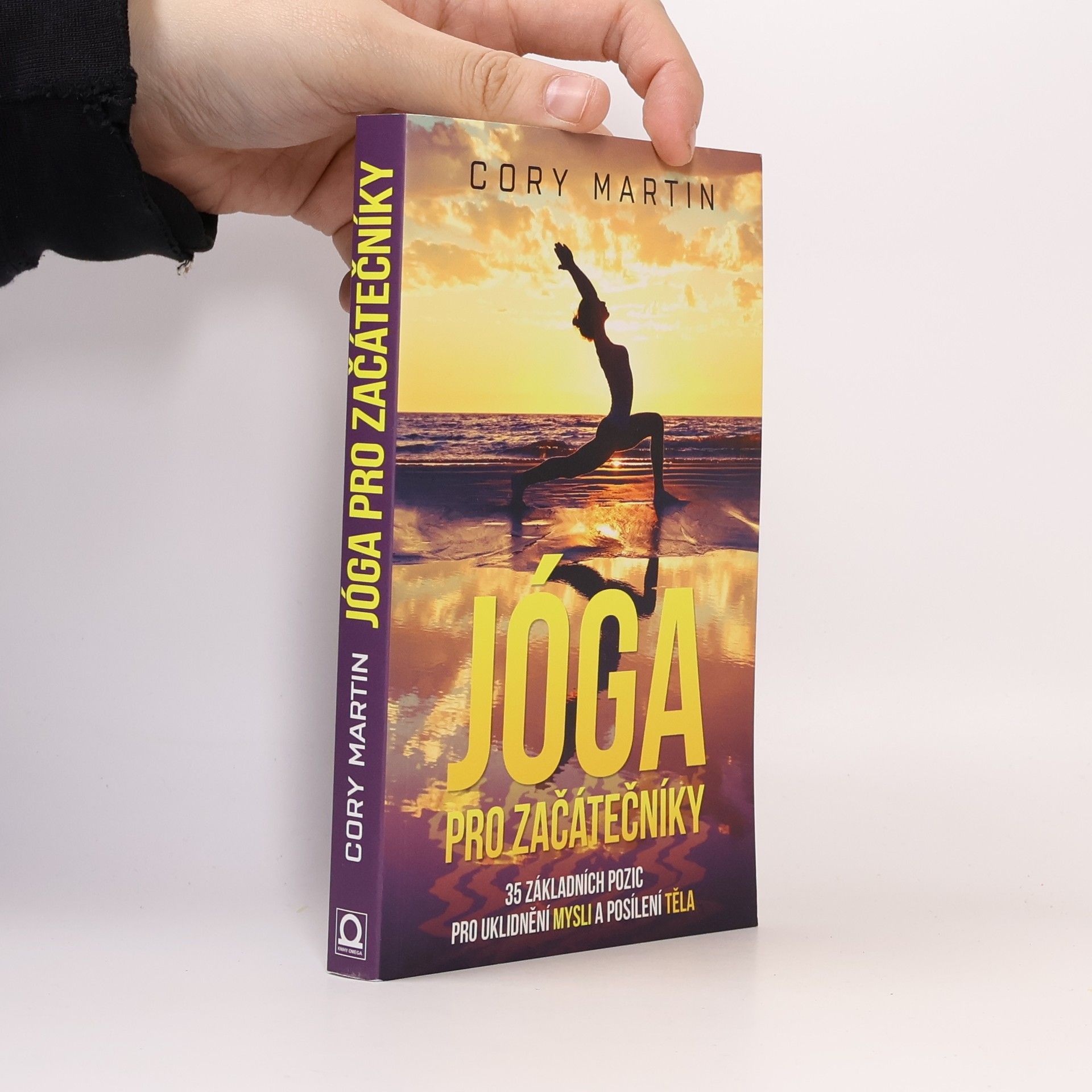 Cory Martin Jóga pro začátečníky : 35 základních pozic pro uklidnění mysli a posílení těla