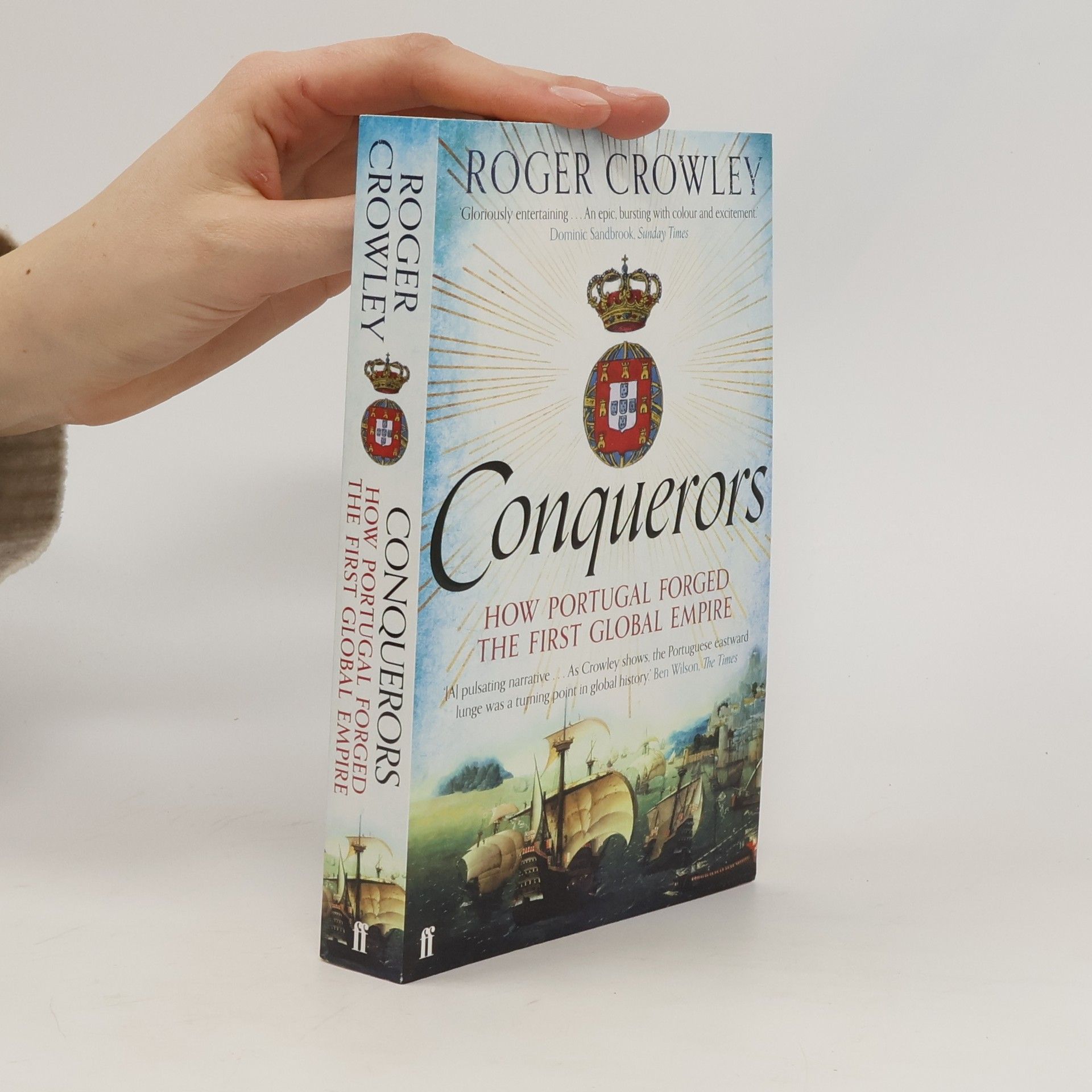 Conquerors: How Portugal Forged the First Global Empire