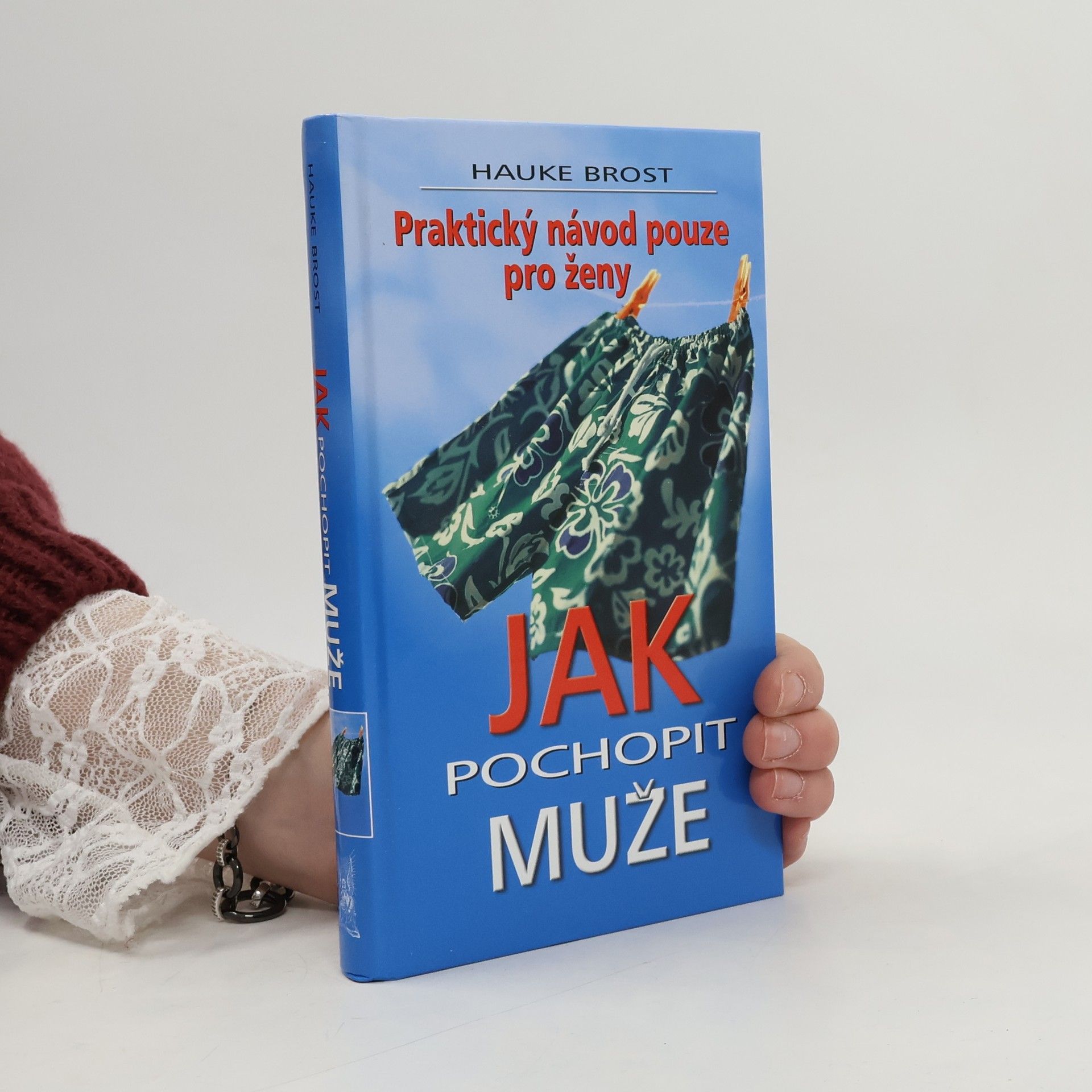 Hauke Brost Jak pochopit muže. Praktický návod pouze pro ženy