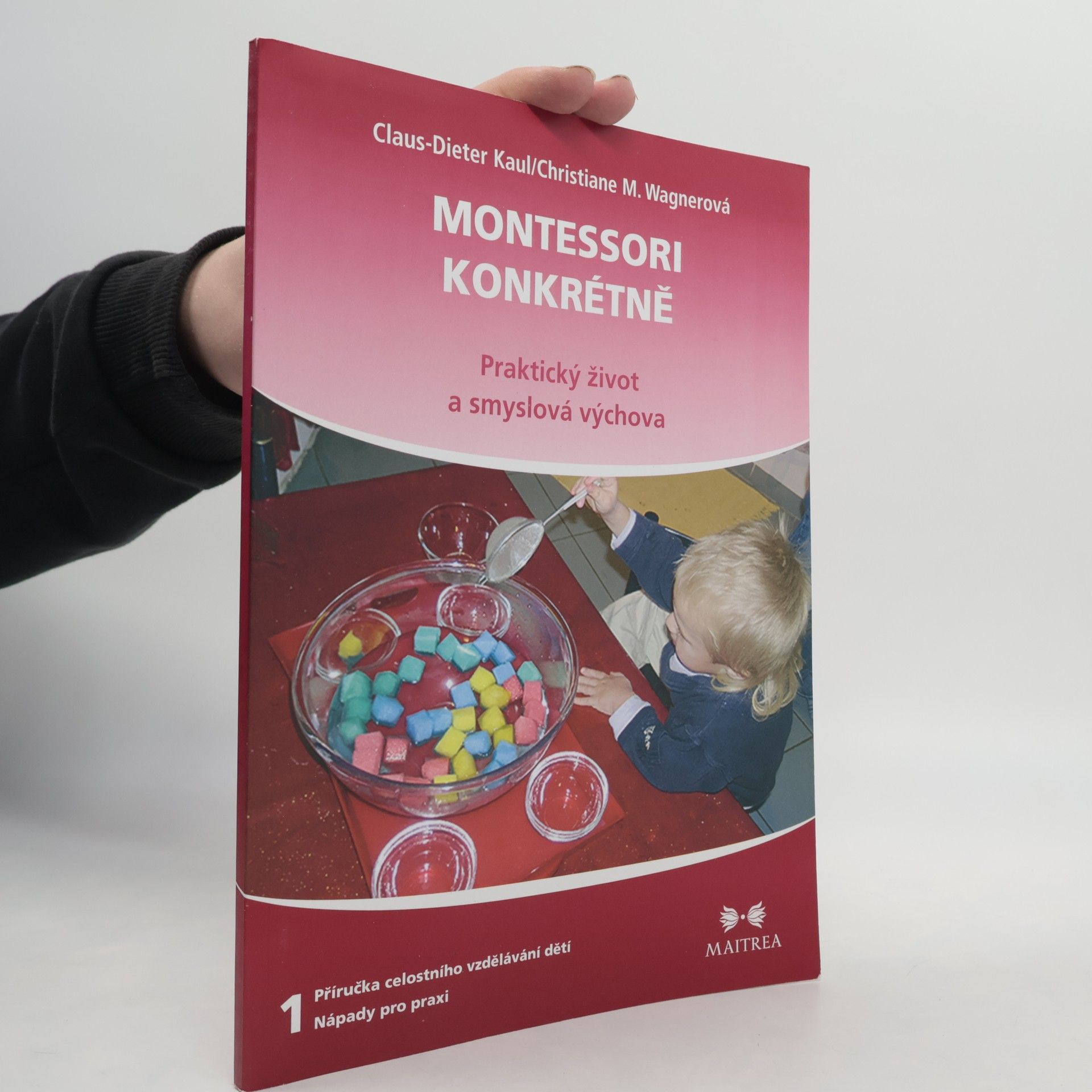 Claus Dieter Kaul Montessori konkrétně – Praktický život a smyslová výchova