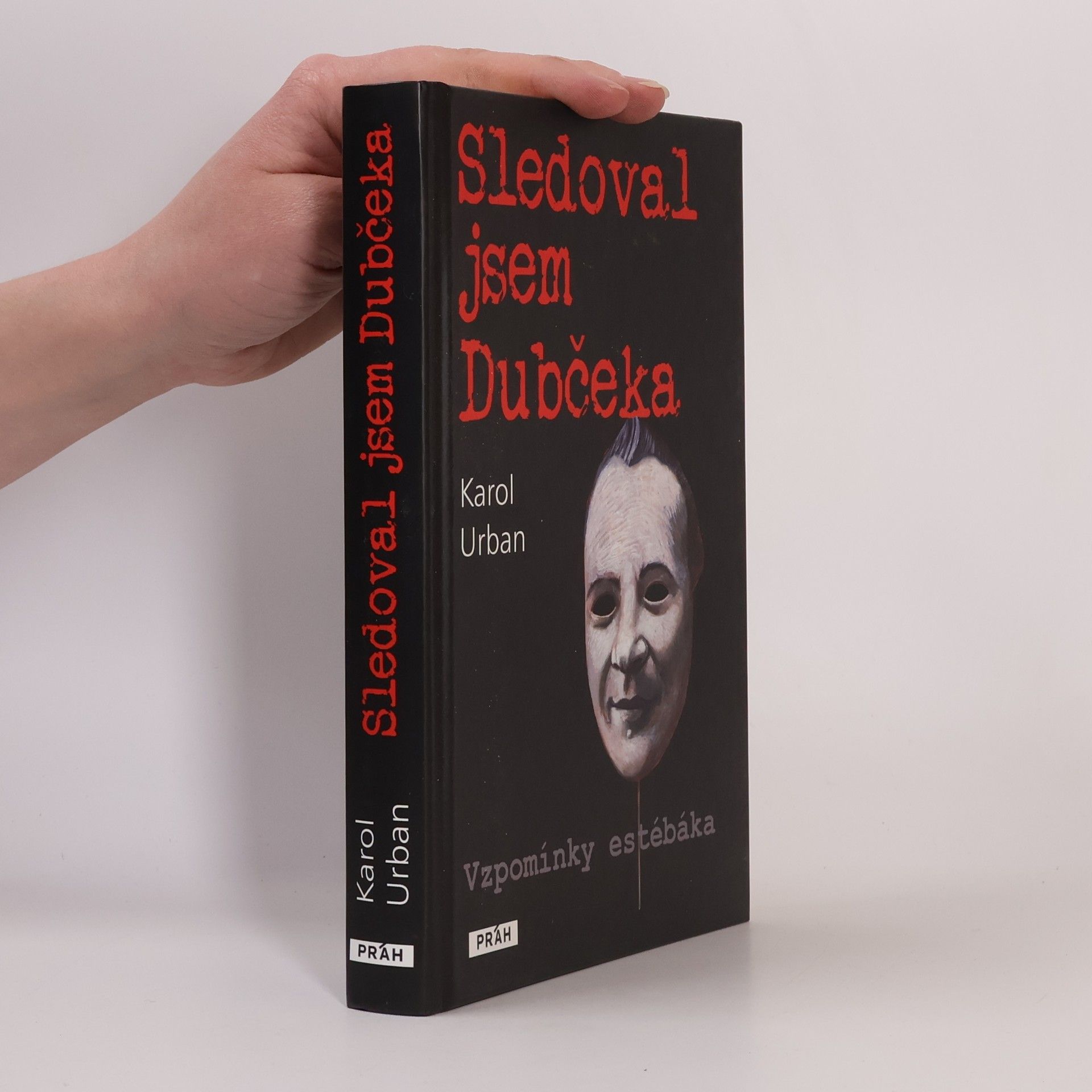 Karol Urban Sledoval jsem Dubčeka. Vzpomínky estébáka.