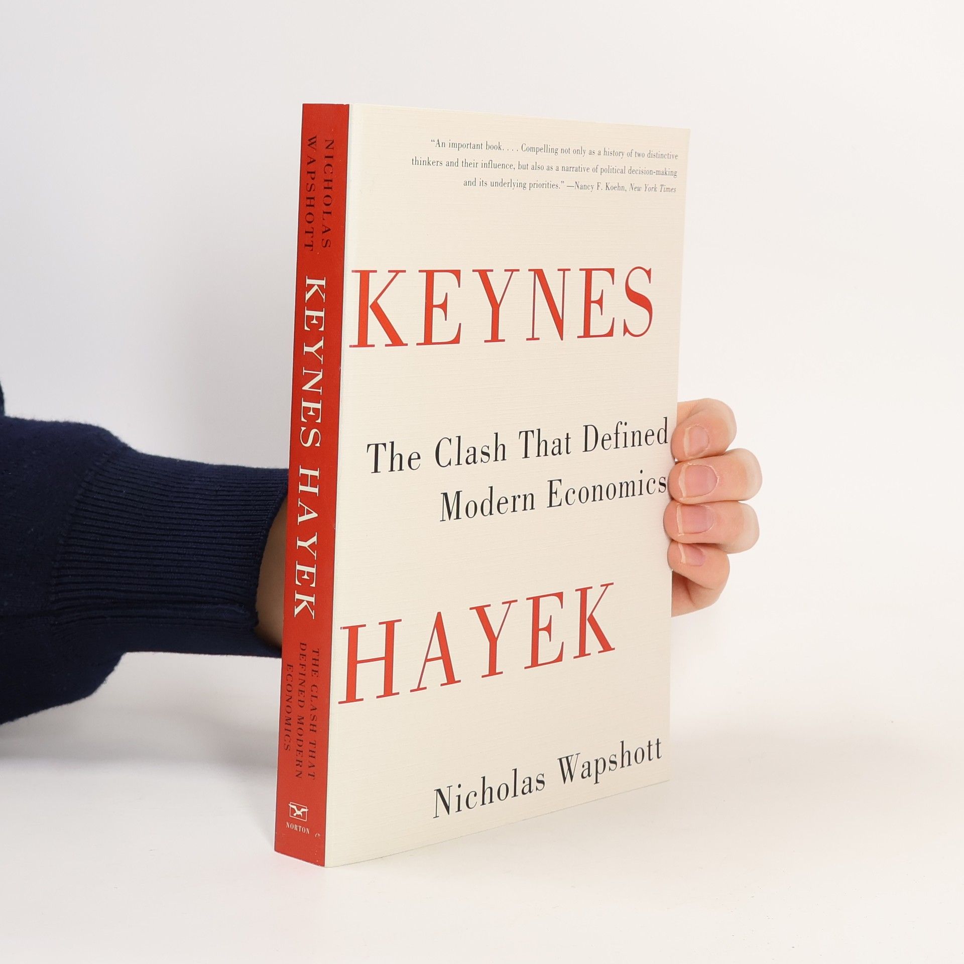 Nicolas Wapshott Keynes Hayek. The clash that defined modern economics