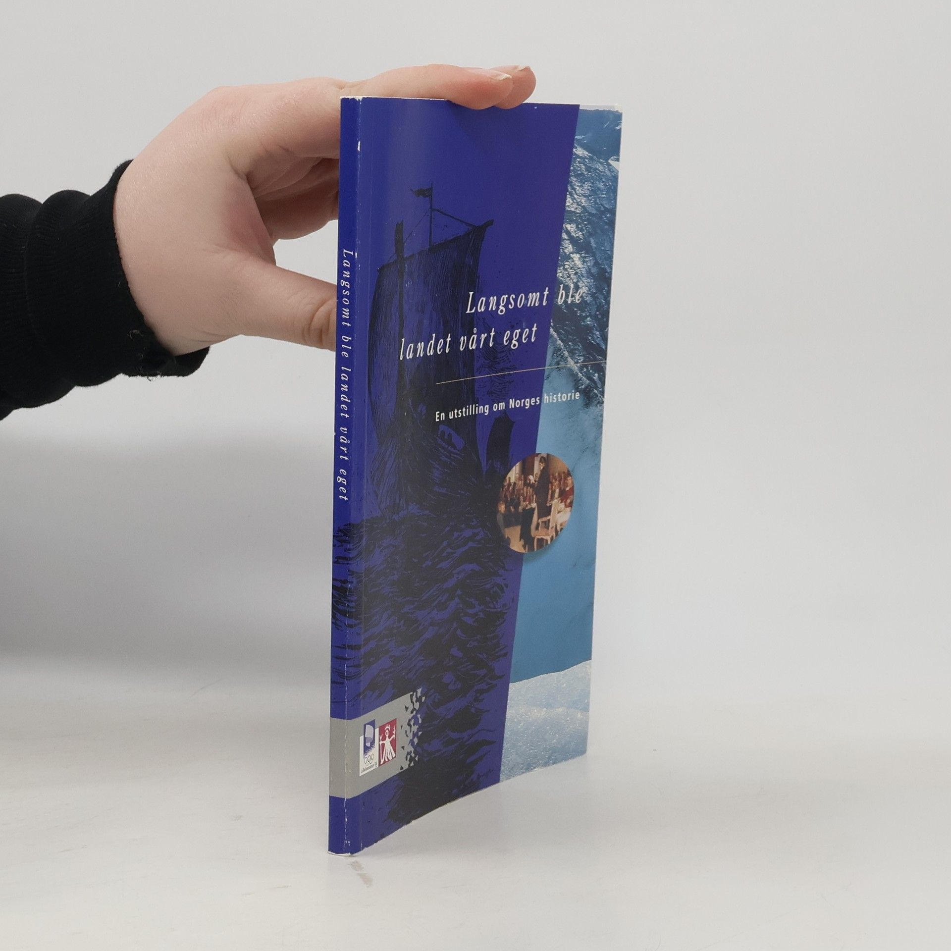 Olav Aaraas Langsomt ble landet vårt eget : en utstilling om Norges historie