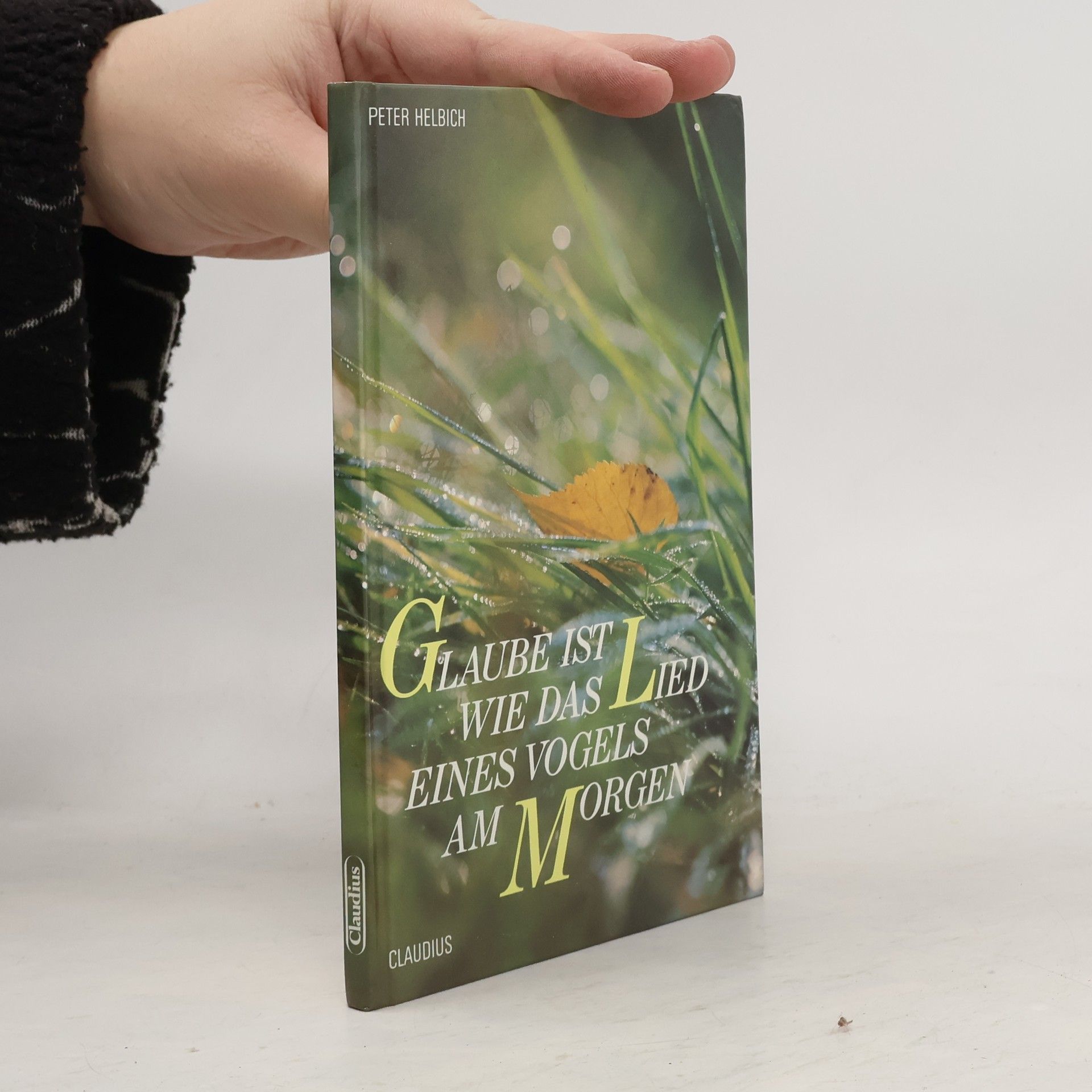 Peter Helbich Glaube ist wie das Lied eines Vogels am Morgen