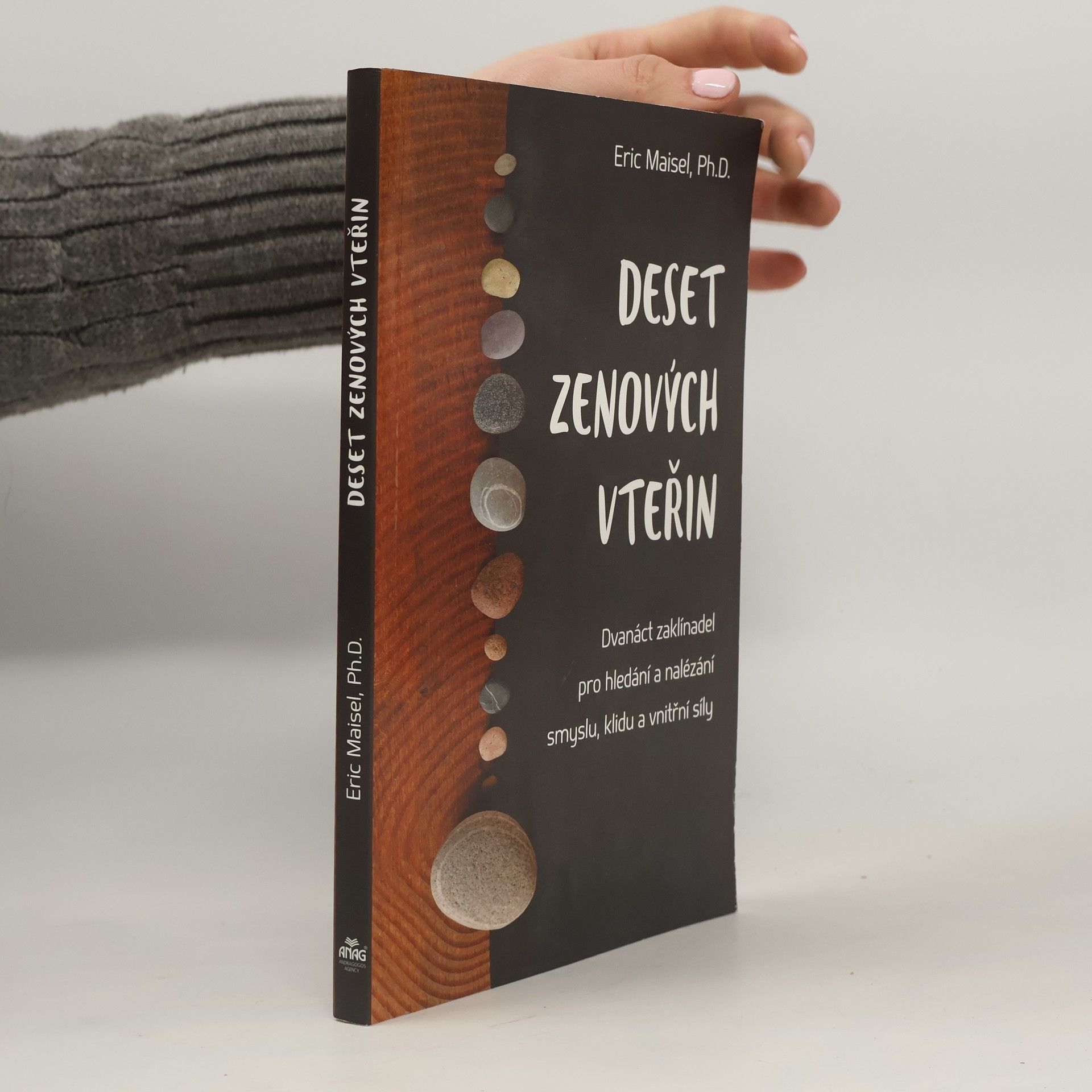 Eric Maisel Deset zenových vteřin – Dvanáct zaklínadel pro hledání a nalézání smyslu, klidu a vnitřní síly