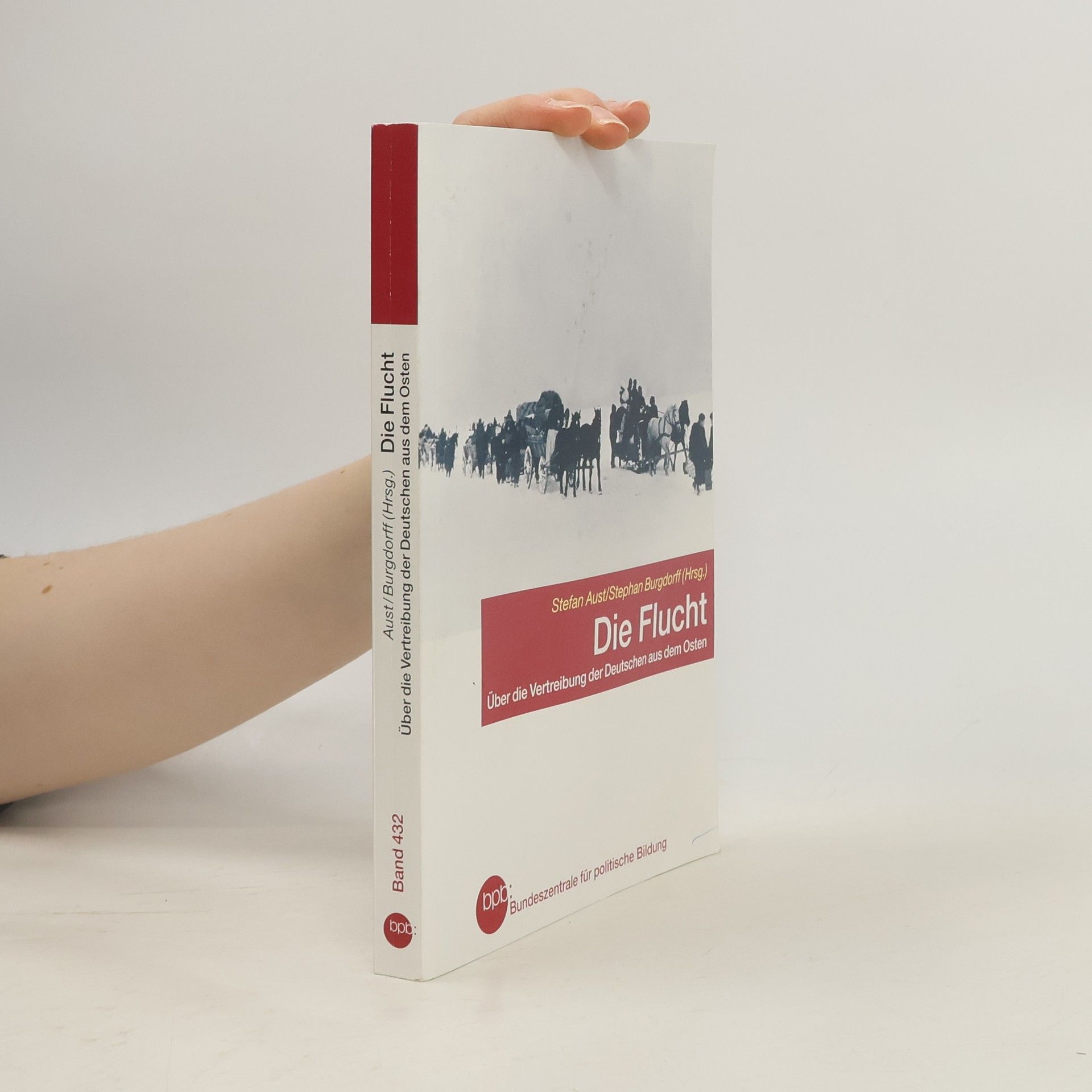 Stefan Aust Die Flucht. Über die Vertreibung der Deutschen aus dem Osten