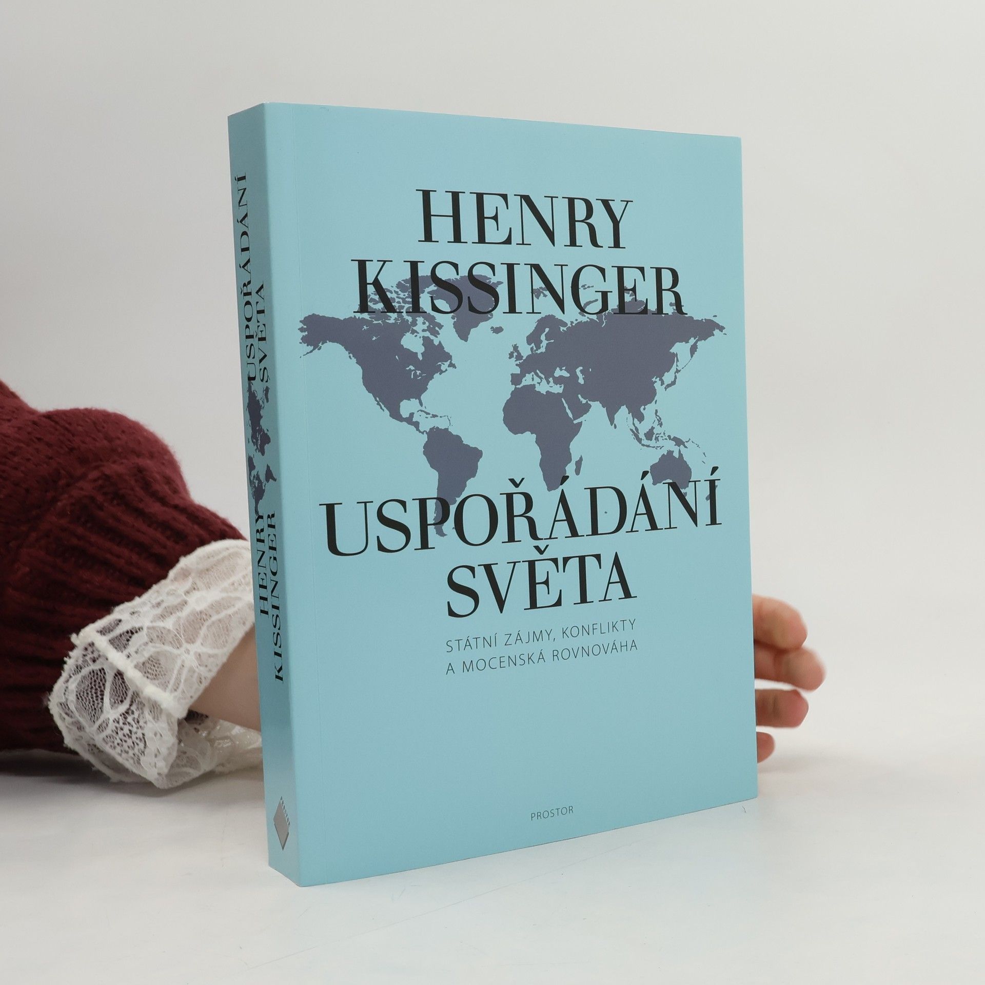 Henry Kissinger Uspořádání světa: Státní zájmy, konflikty a mocenská rovnováha