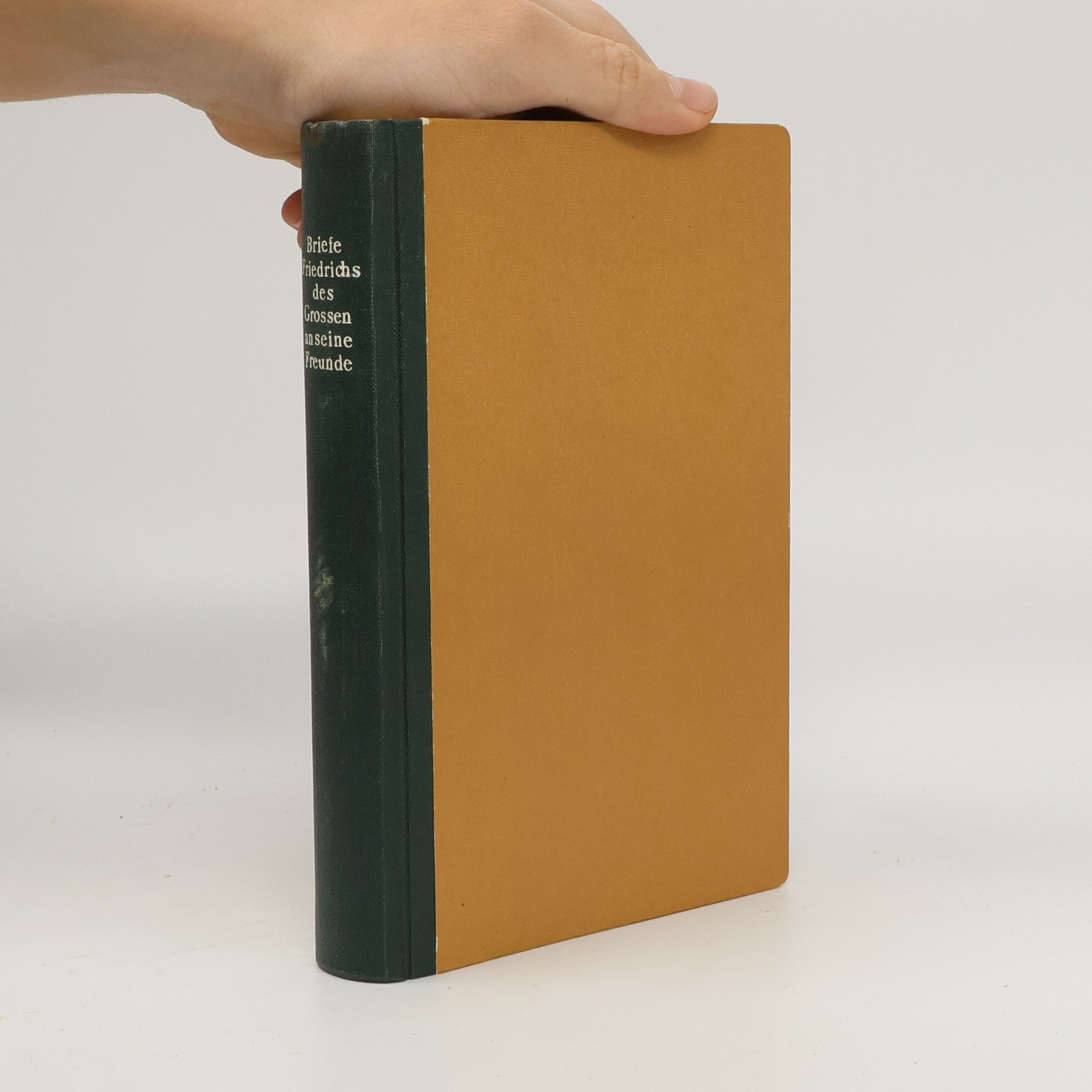 Autorenkollektiv Briefe Friedrichs des Grossen an seine freunde