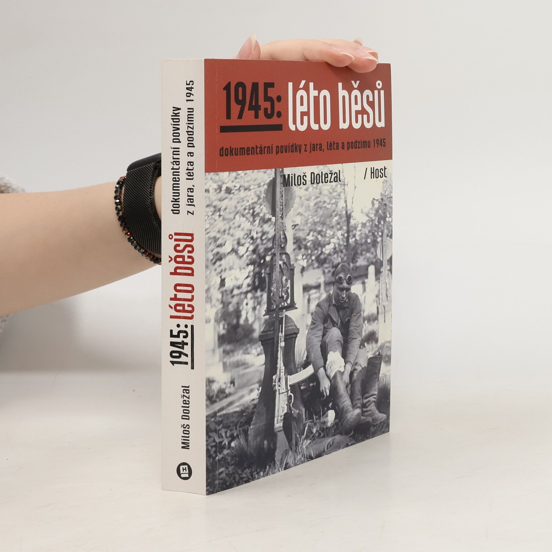 Miloš Doležal 1945: léto běsů. Dokumentární povídky z jara, léta a podzimu 1945