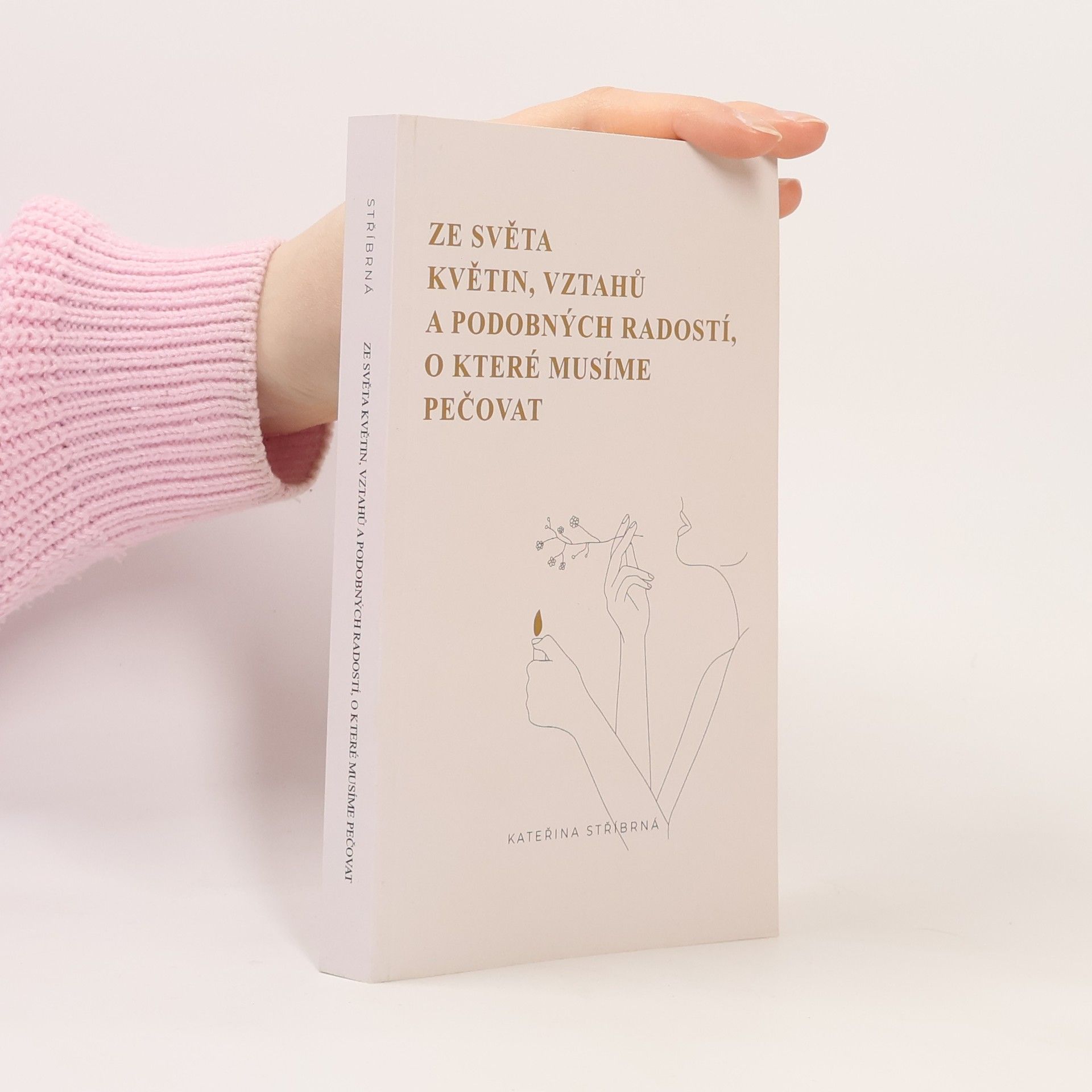 Kateřina Stříbrná Ze světa květin, vztahů a podobných radostí o které musíme pečovat