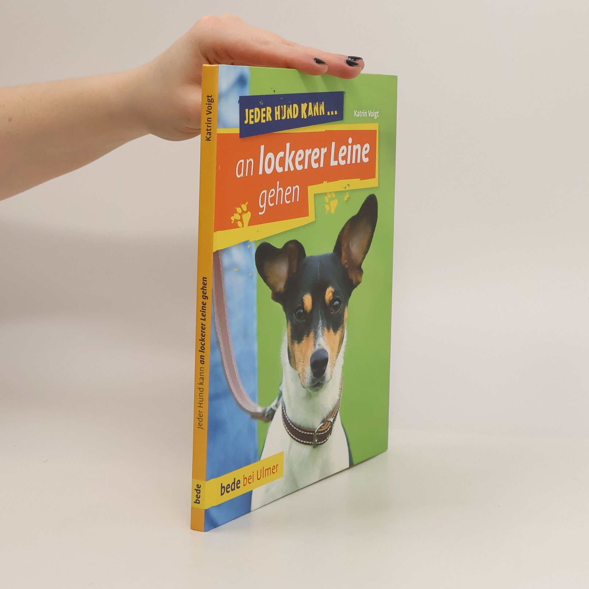 Katrin Voigt Jeder Hund kann an lockerer Leine gehen