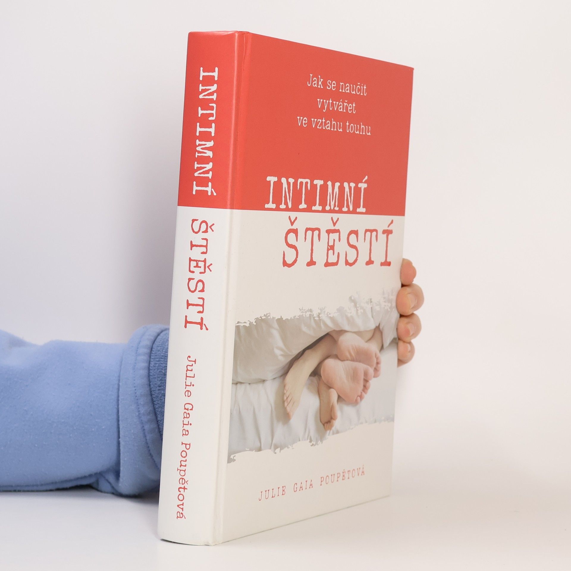 Julie Gaia Poupětová Intimní štěstí : Jak se naučit vytvářet ve vztahu touhu