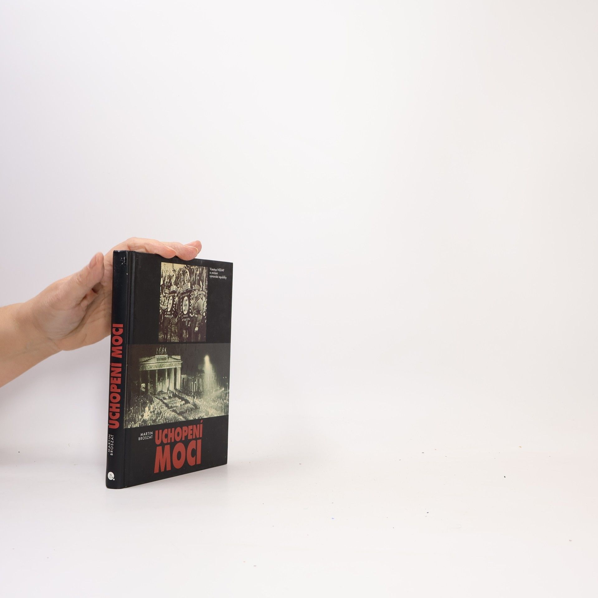 Martin Broszat Uchopení moci. Vzestup NSDAP a zničení výmarské republiky