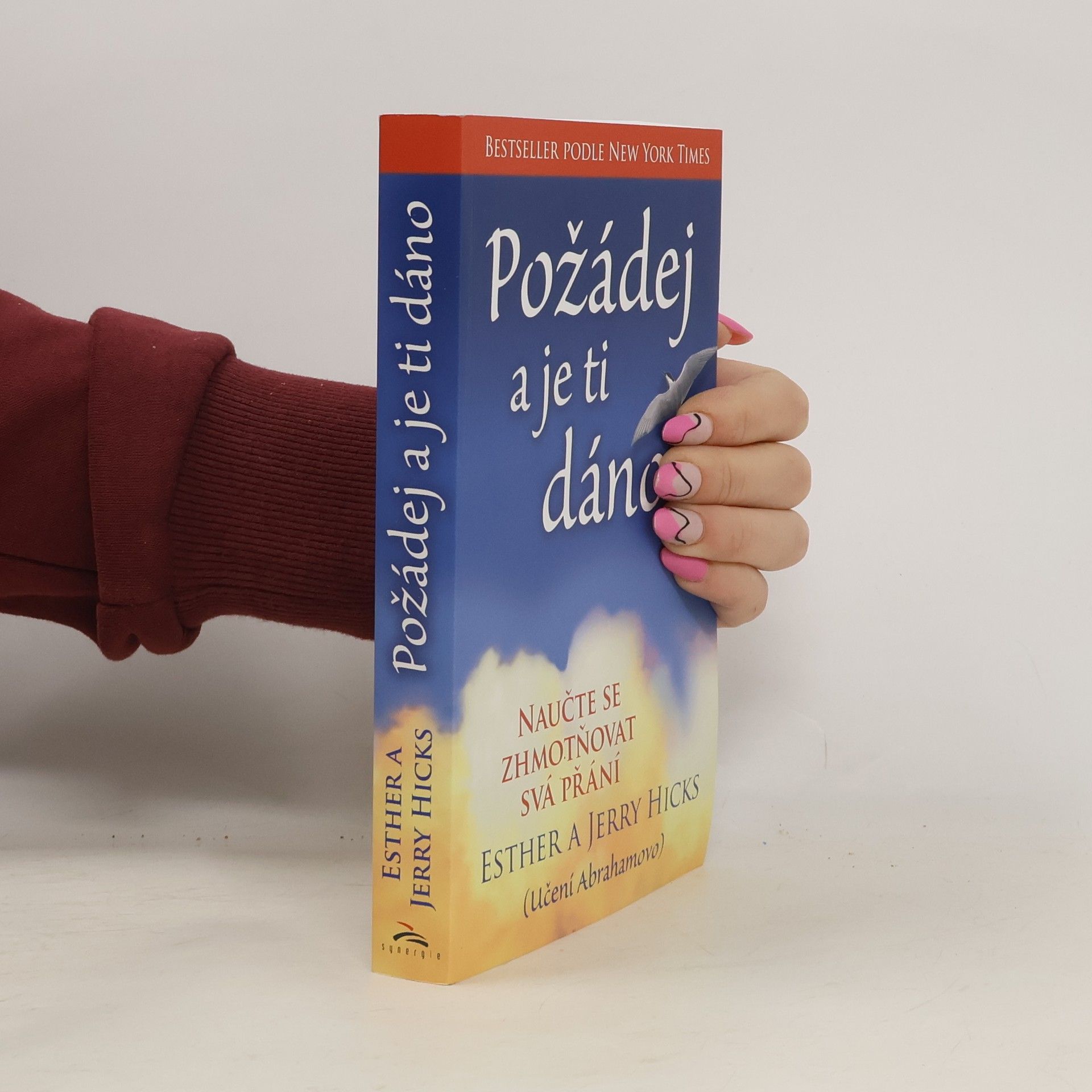 Esther Hicks Požádej a je ti dáno : (učení Abrahamovo)