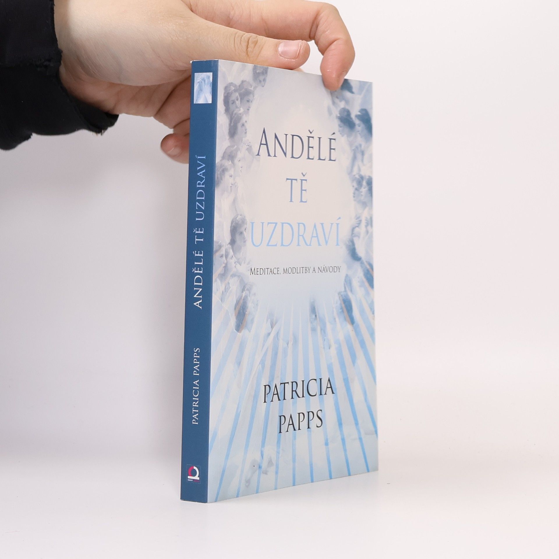 Patricia Papps Andělé tě uzdraví: meditace, modlitby a rady