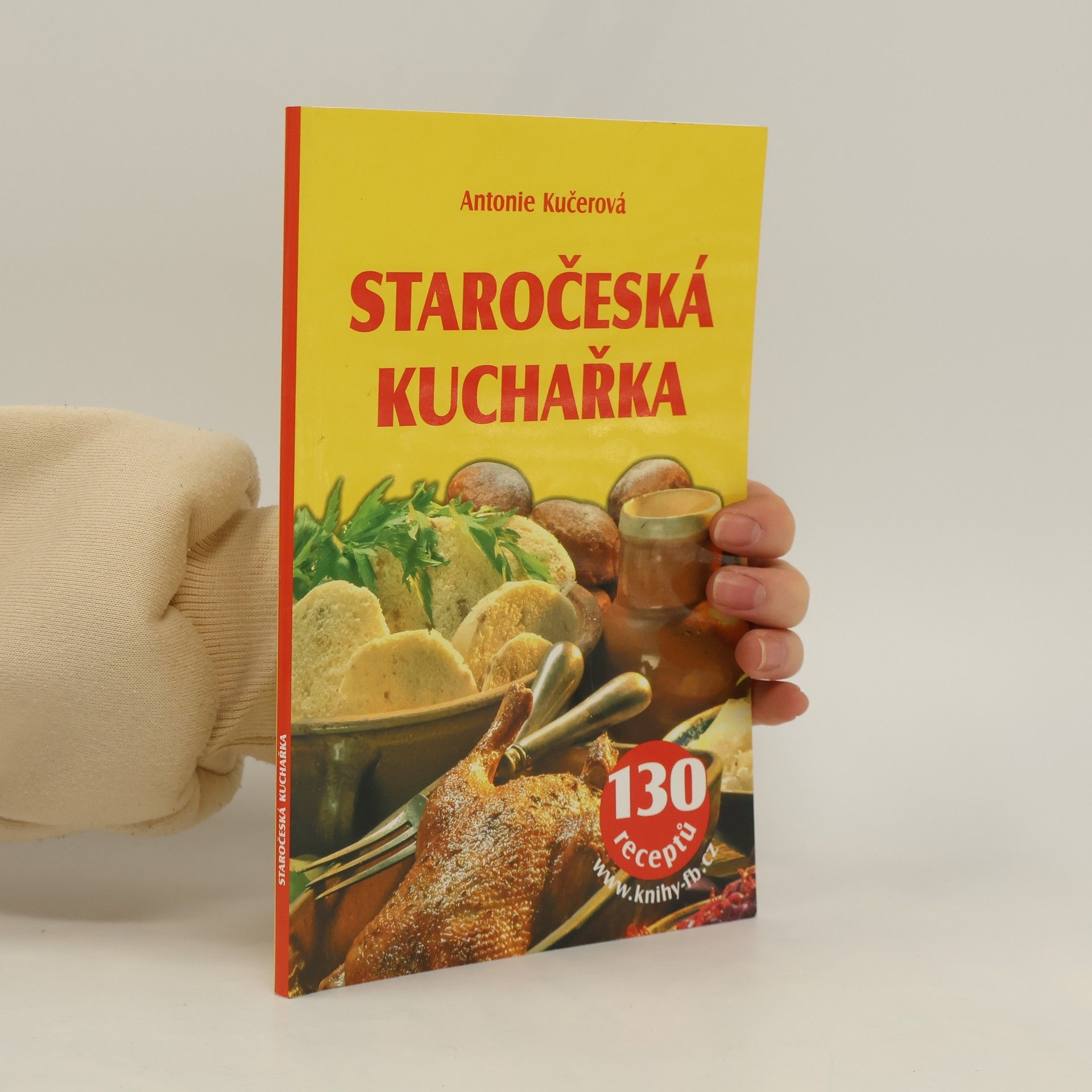 Antonie Kučerová Staročeská kuchařka - 130 receptů