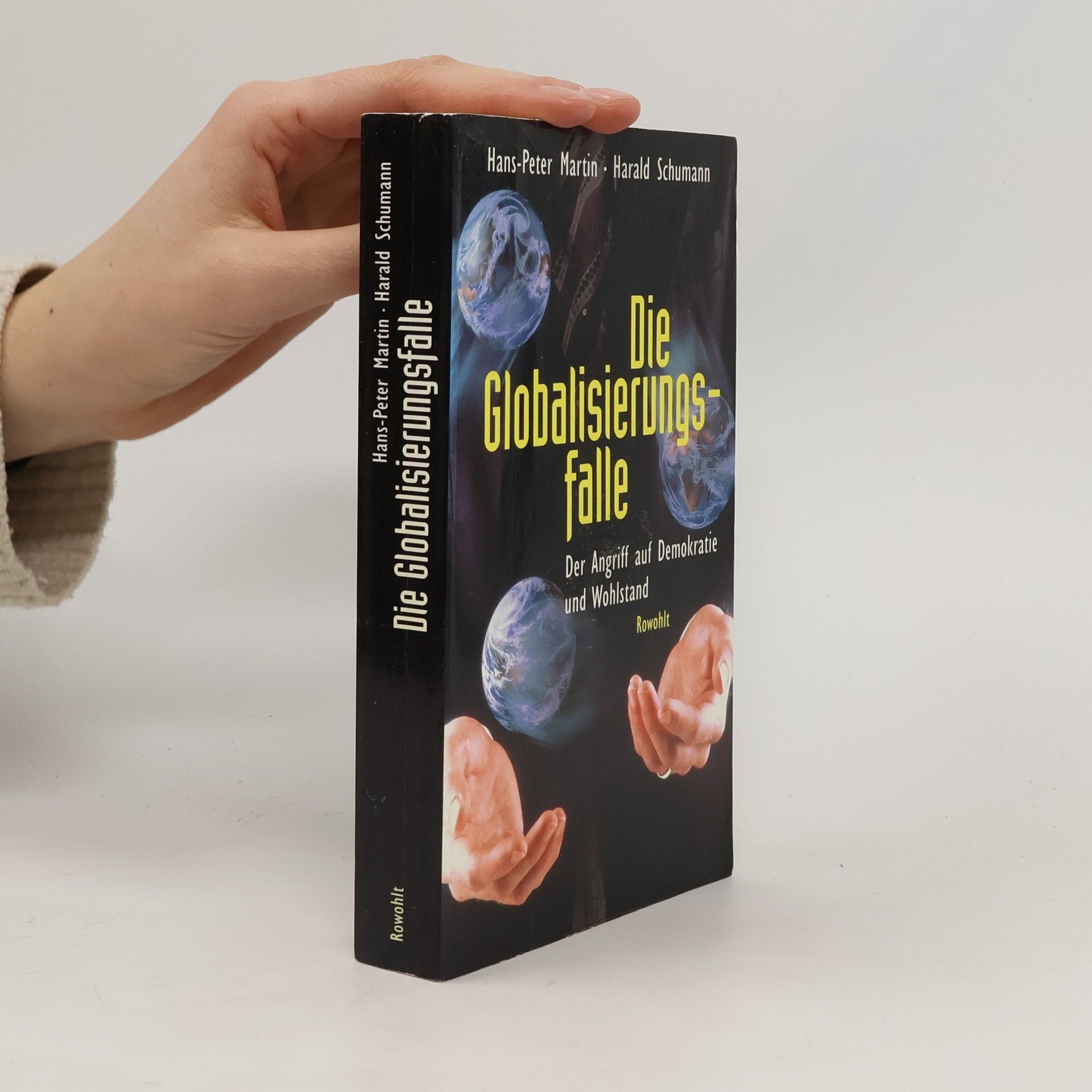 Harald Schumann Die Globalisierungsfalle - Der Angriff auf Demokratie und Wohlstand