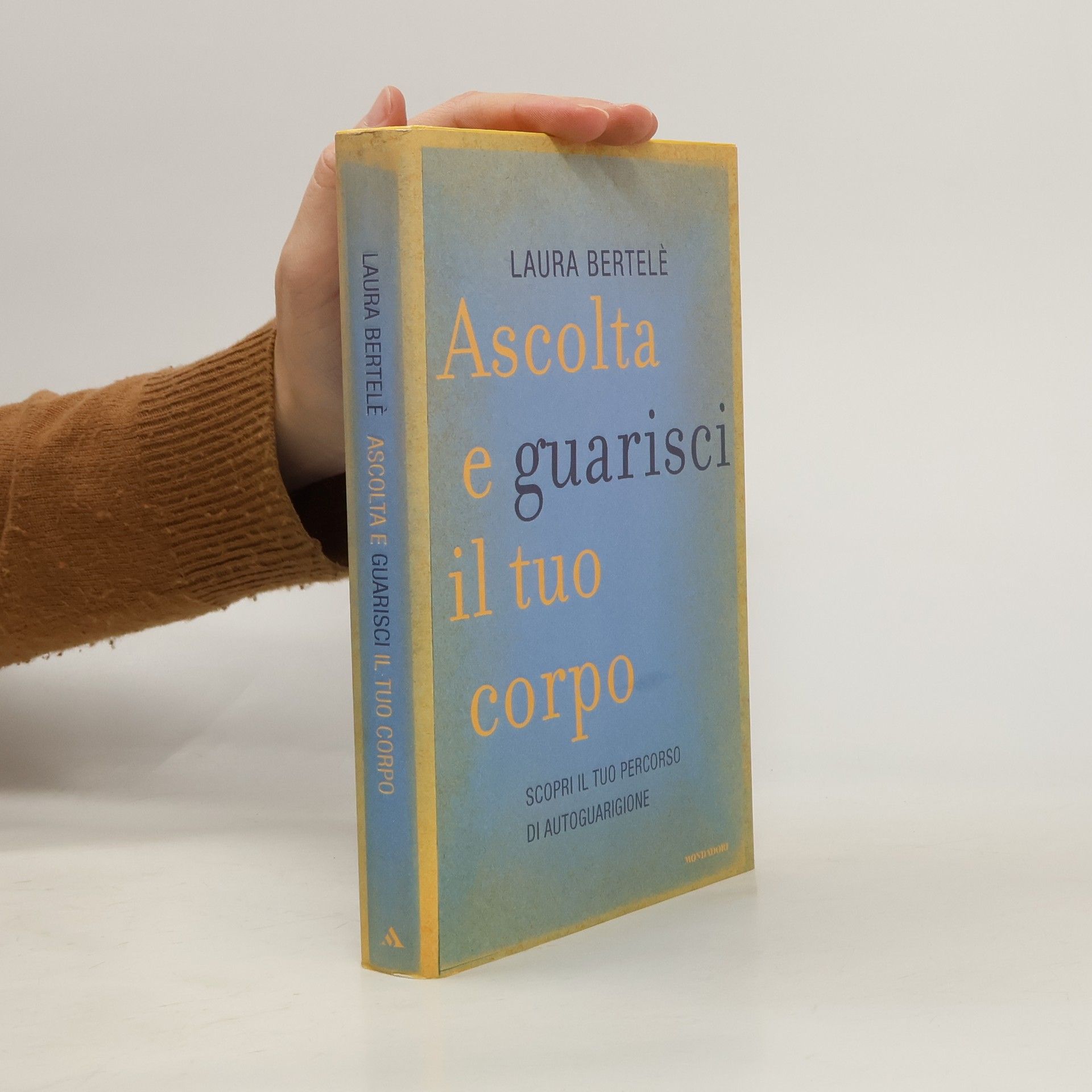 Laura Bertelè Ascolta e guarisci il tuo corpo. Scopri il tuo percorso di autoguarigione