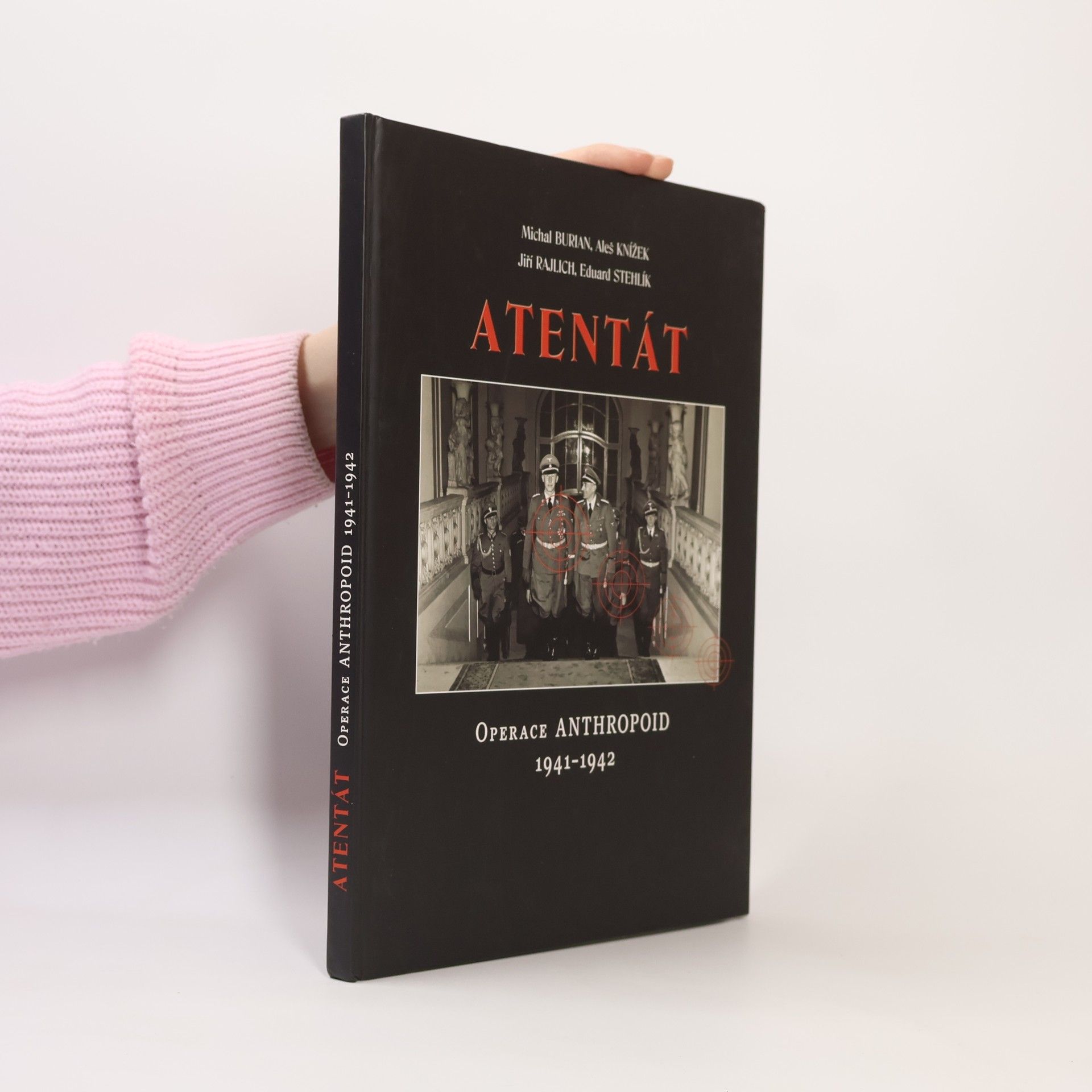 Michal Burian Atentát : operace Anthropoid 1941-1942