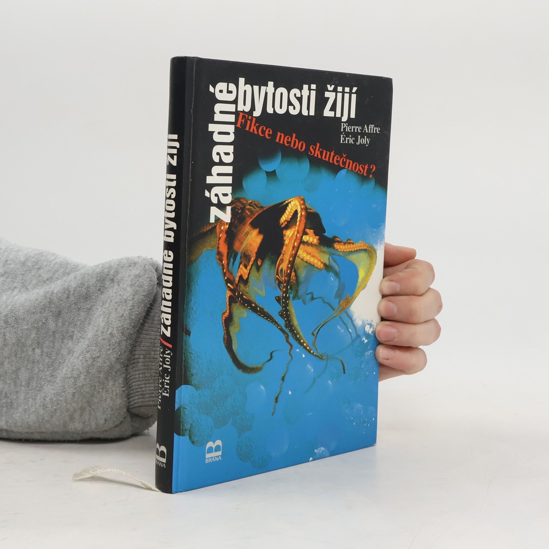 Éric Joly Záhadné bytosti žijí. Fikce, nebo skutečnost?