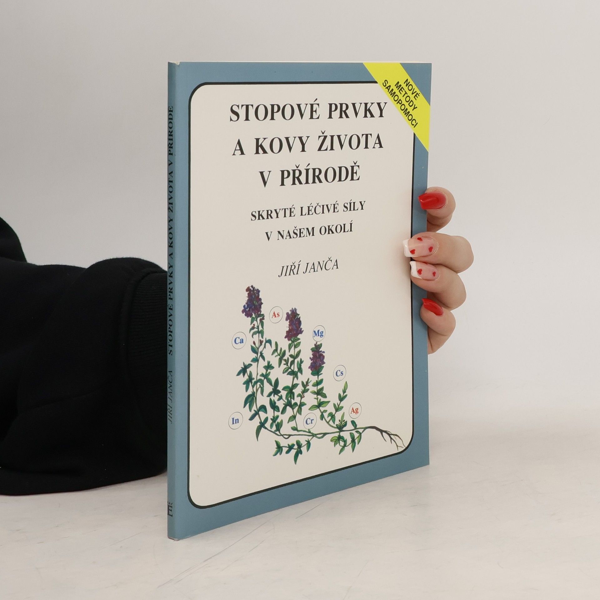 Jiří Janča Stopové prvky a kovy života v přírodě. Skryté léčivé síly v našem okolí