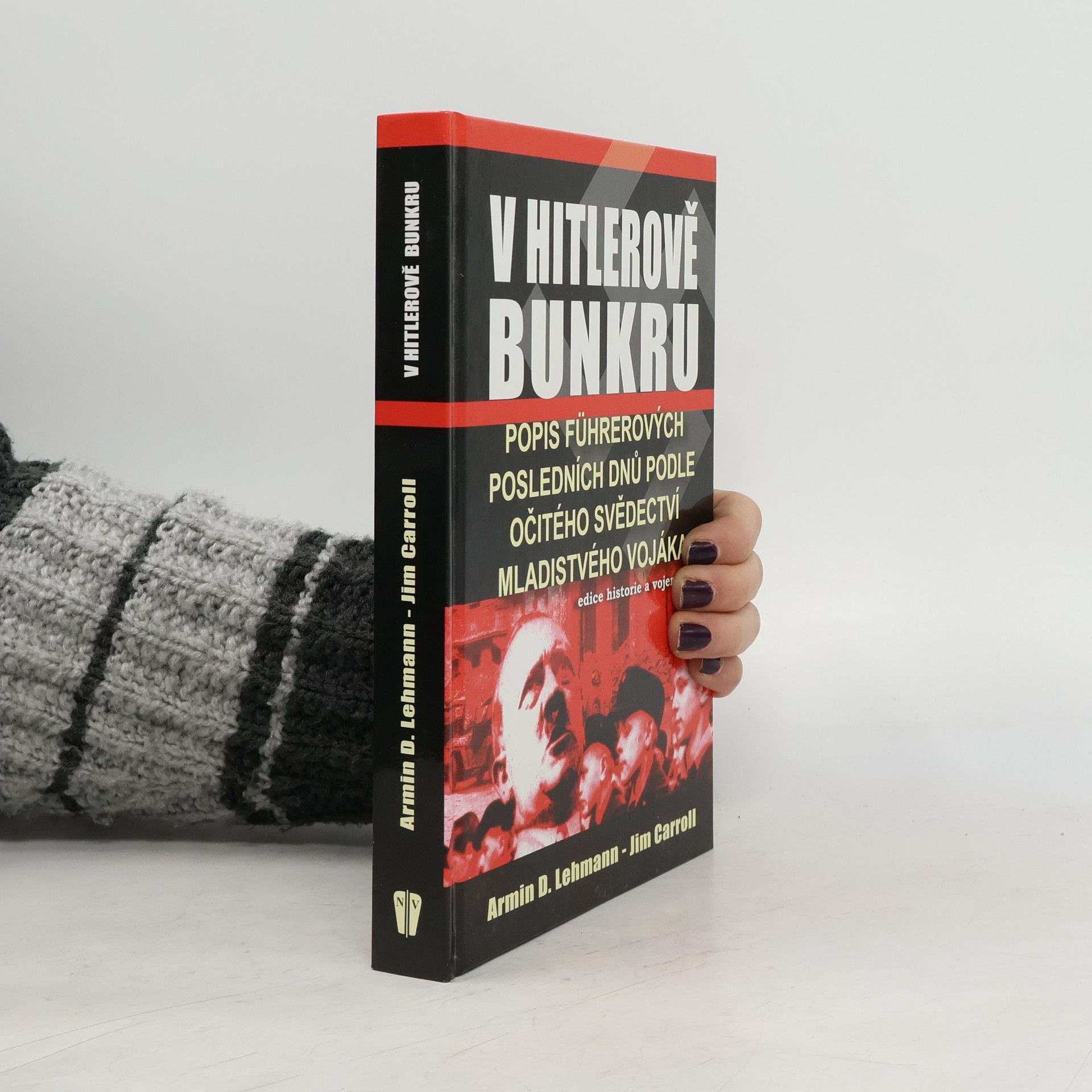 Armin D. Armin Dieter Lehmann V Hitlerově bunkru: Popis Führerových posledních dnů podle očitého svědectví mladistvého vojáka
