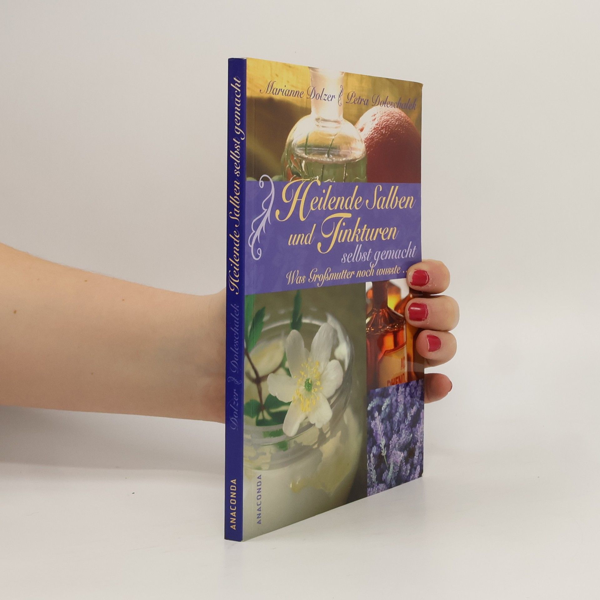 Marianne Dolzer Heilende Salben und Tinkturen selbst gemacht