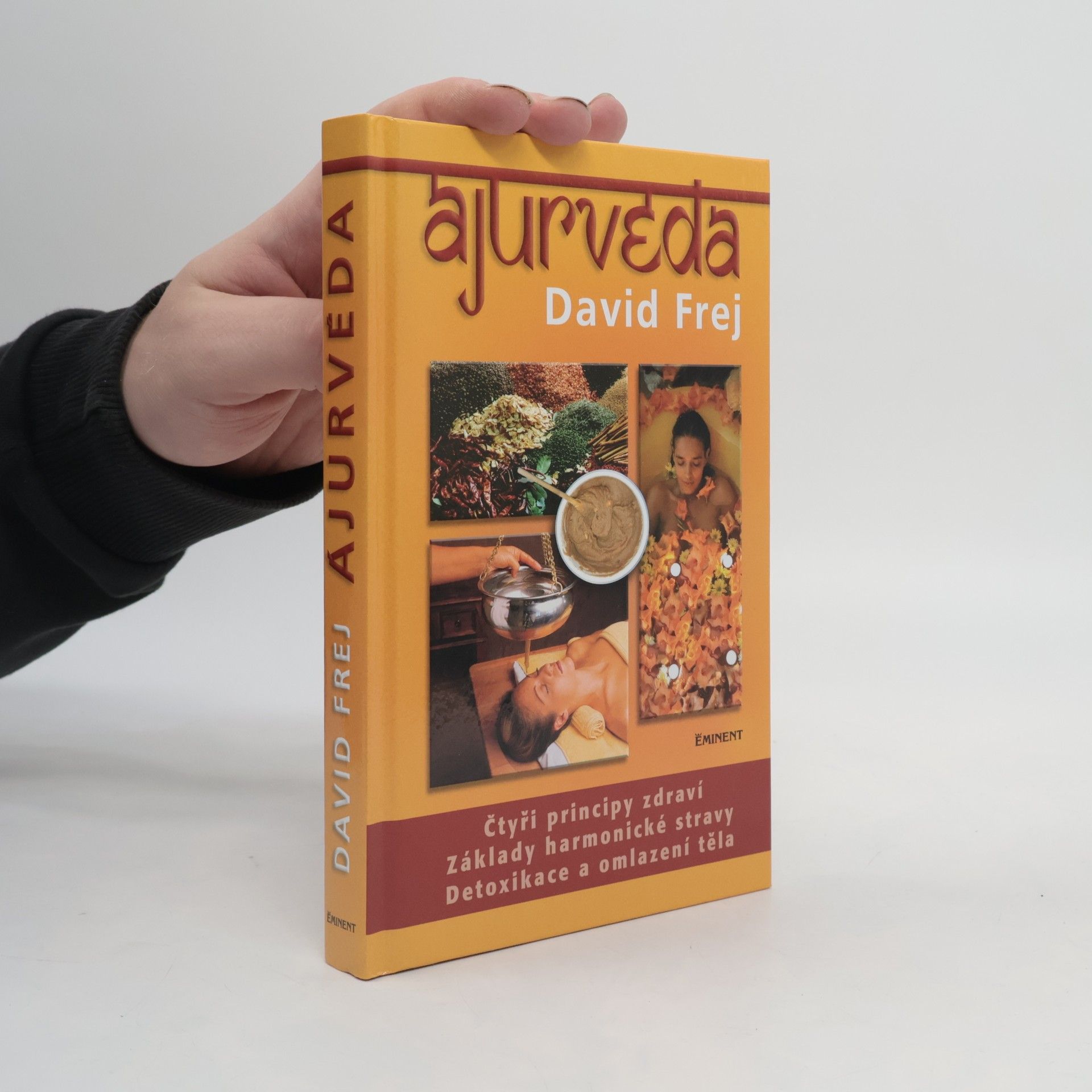 David Frej Ájurvéda: Medicína zdraví a dlouhověkosti v praxi českého lékaře