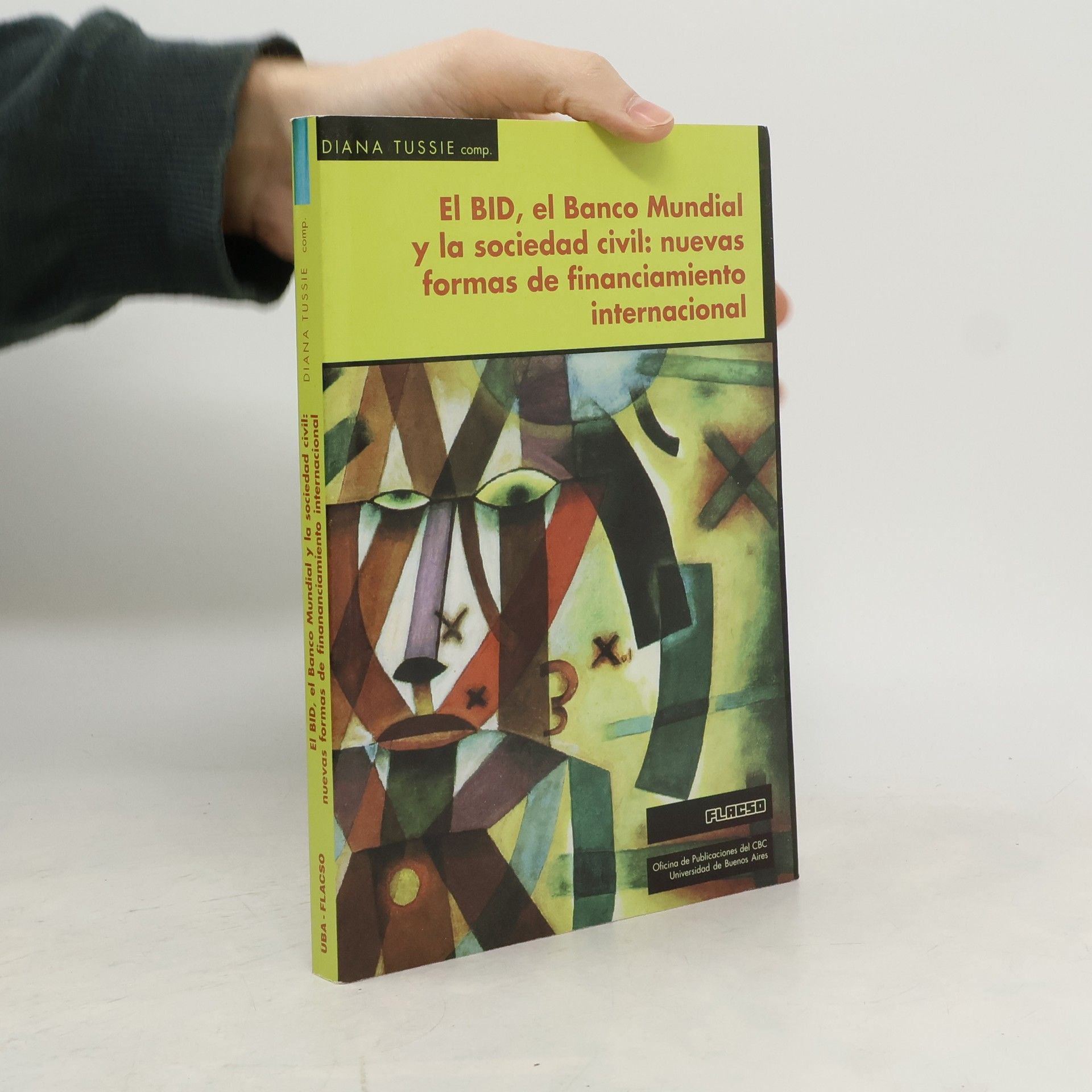 Diana Tussie El BID, el Banco Mundial y la sociedad civil: nuevas formas de financiamiento internacional