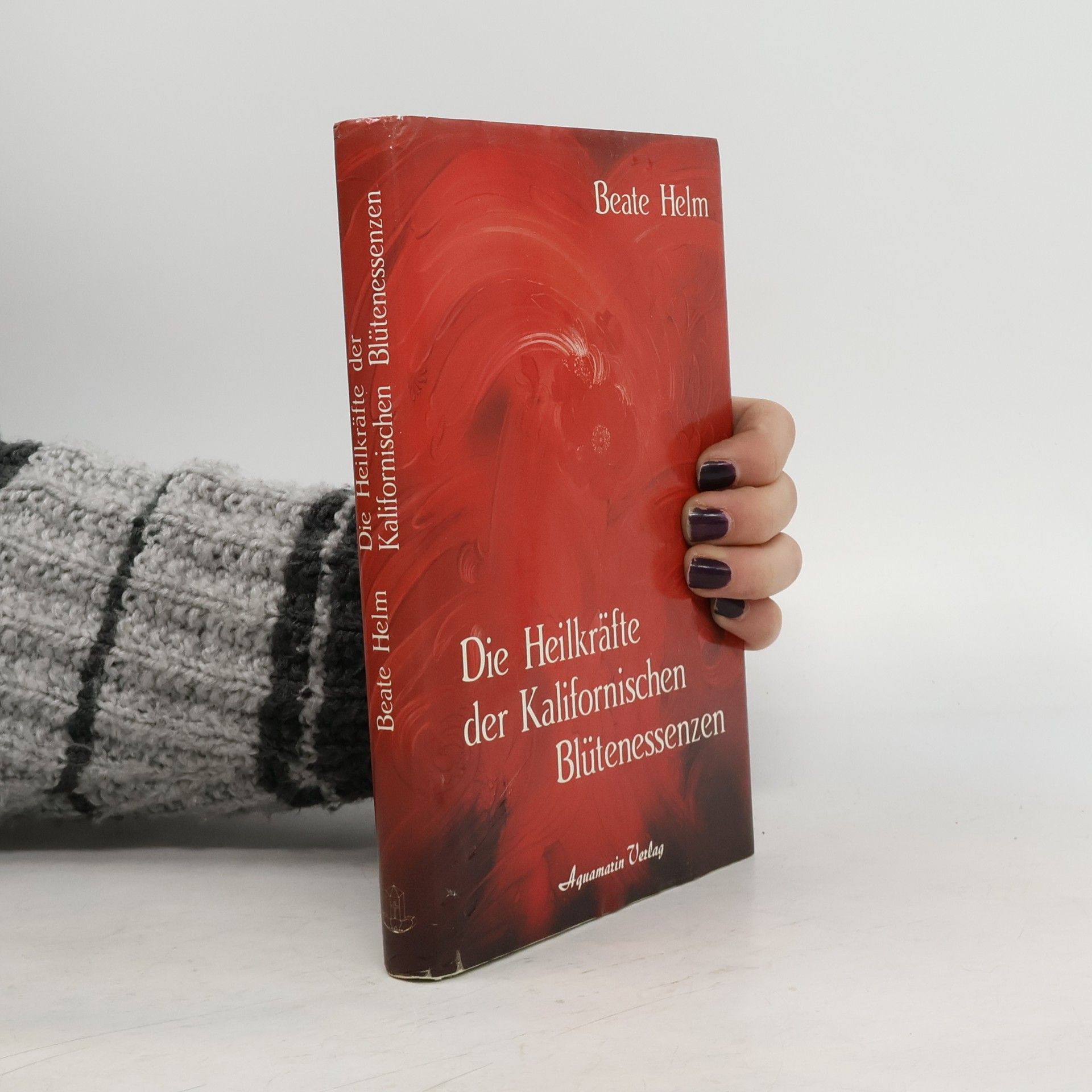 Beate Helm Die Heilkräfte der Kalifornischen Blütenessenzen