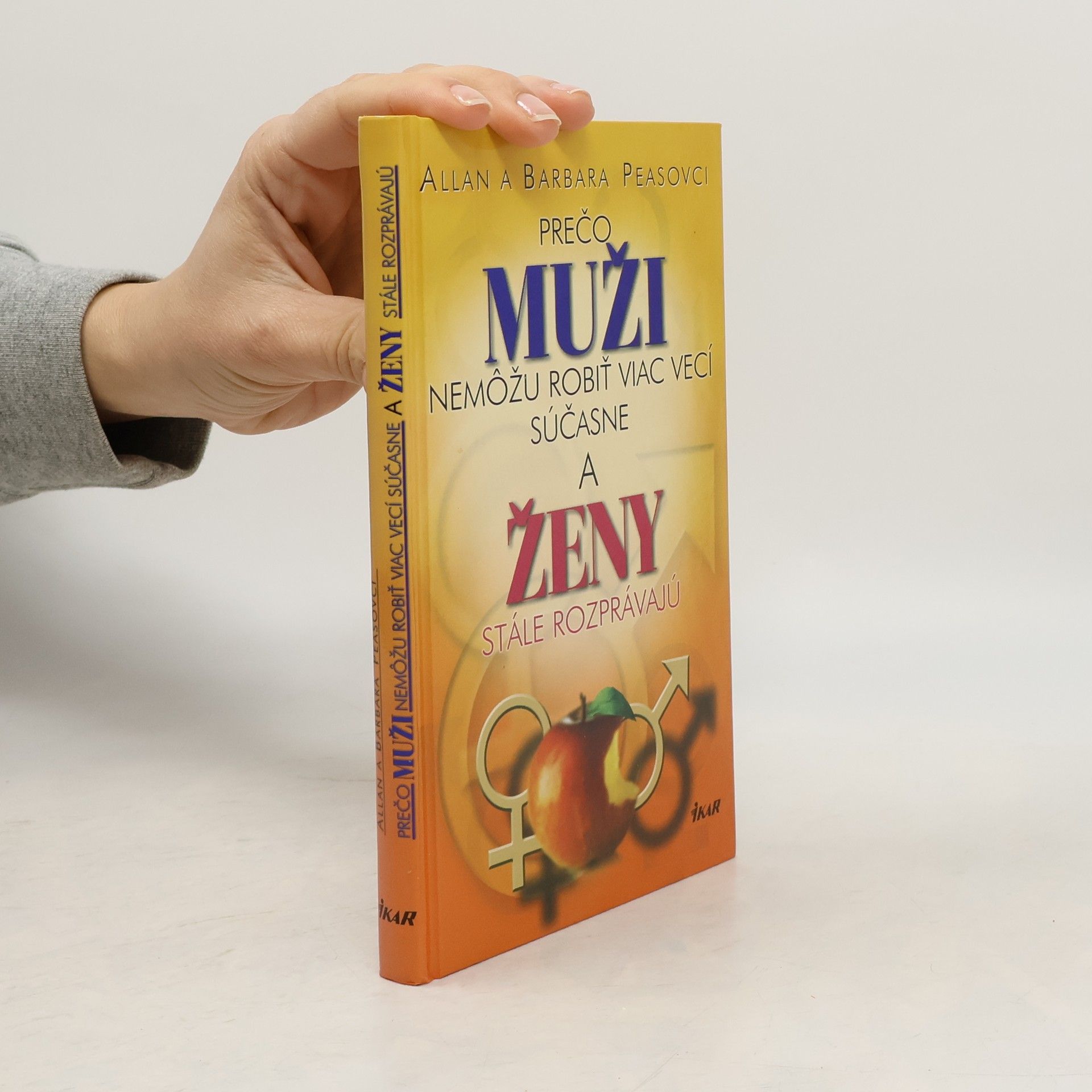 Allan Pease Prečo muži nemôžu robiť viac vecí súčasne a ženy stále rozprávajú