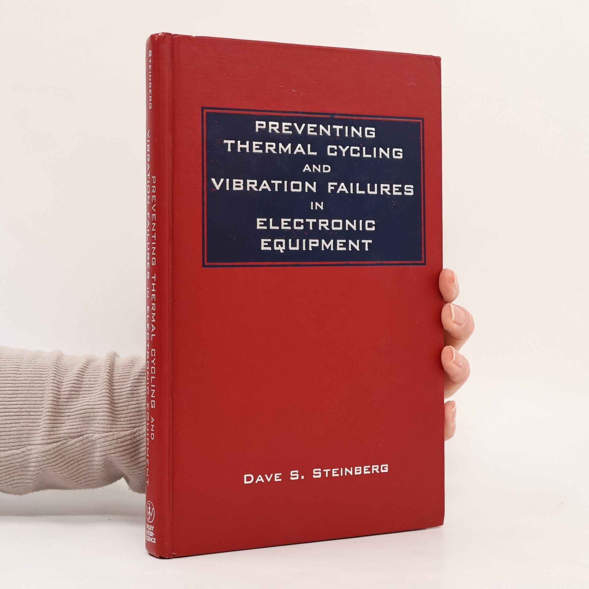 Dave S. Steinberg Preventing Thermal Cycling and Vibration Failures in Electronic Equipment