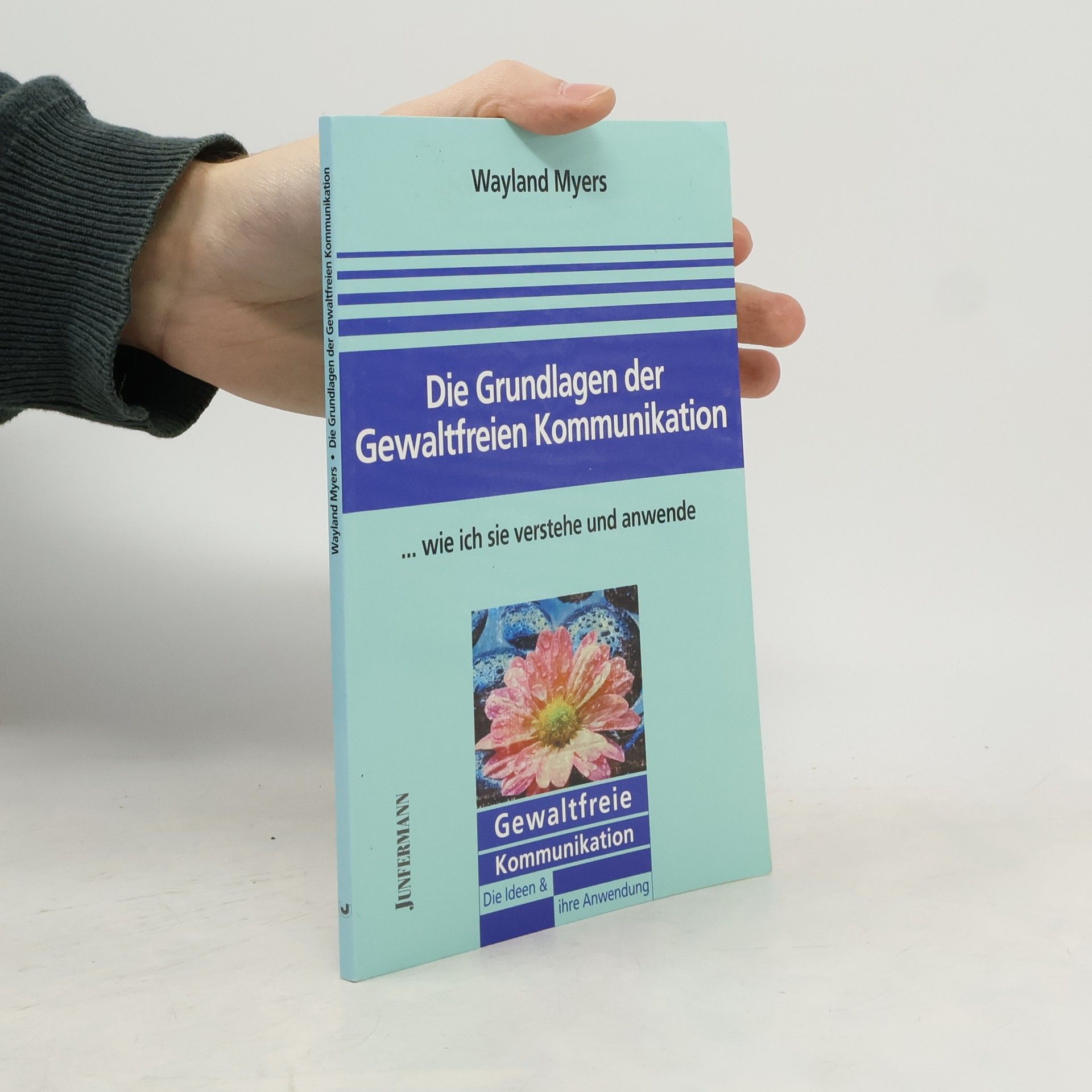 Die Grundlagen der gewaltfreien Kommunikation: wie ich sie verstehe und anwende