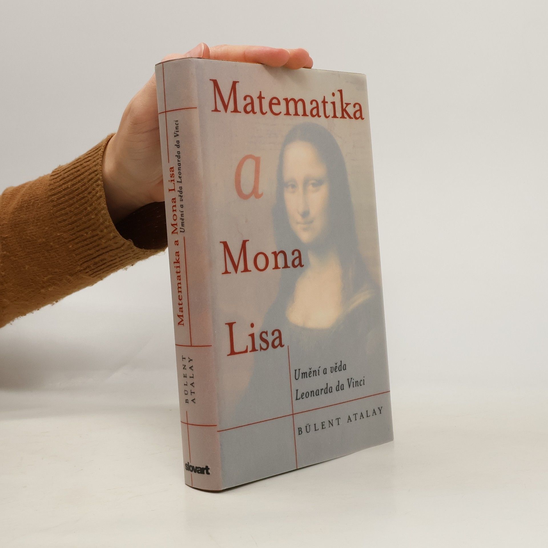 Bülent Atalay Matematika a Mona Lisa. Umění a věda Leonarda da Vinci