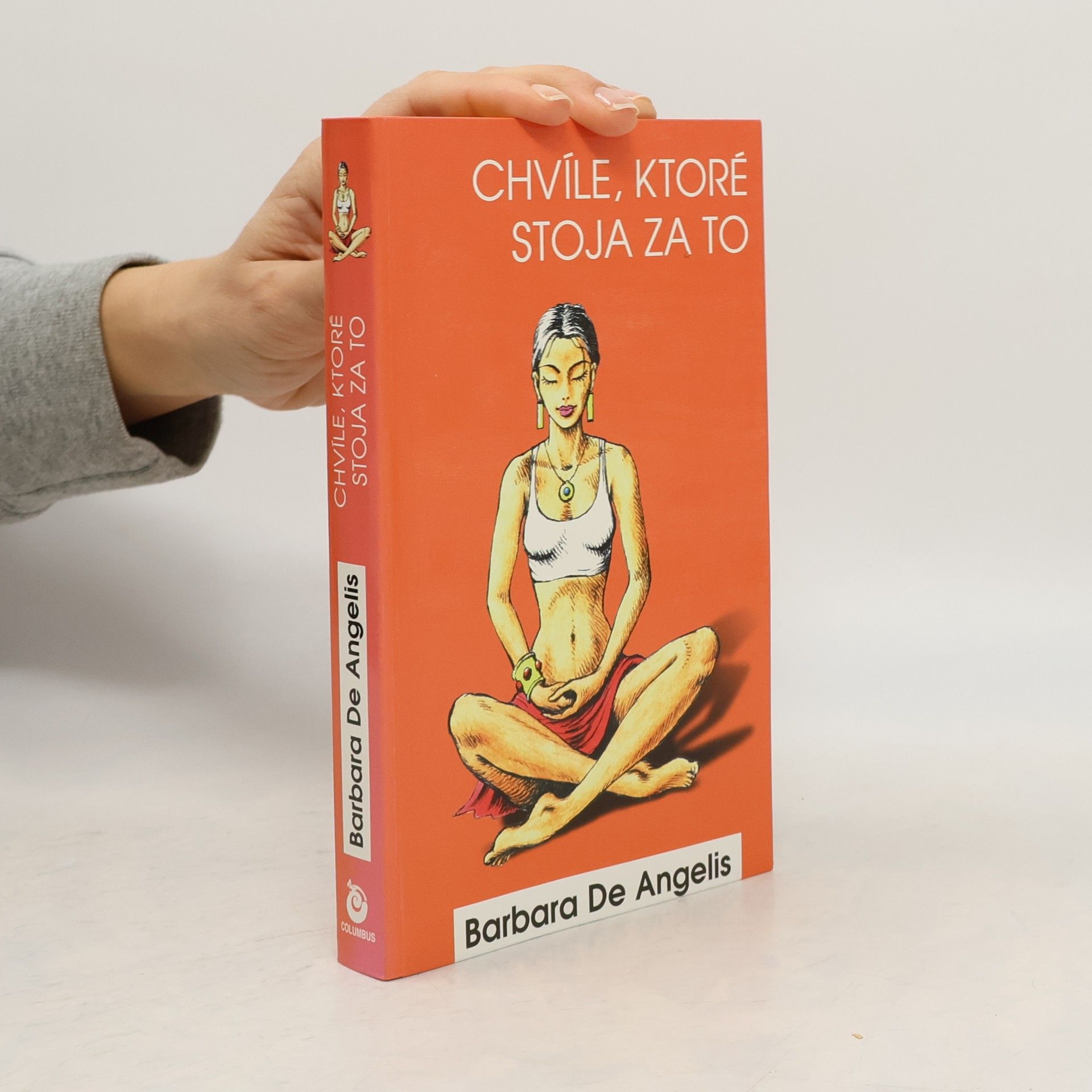 Barbara De Angelis Chvíle, ktoré stoja za to