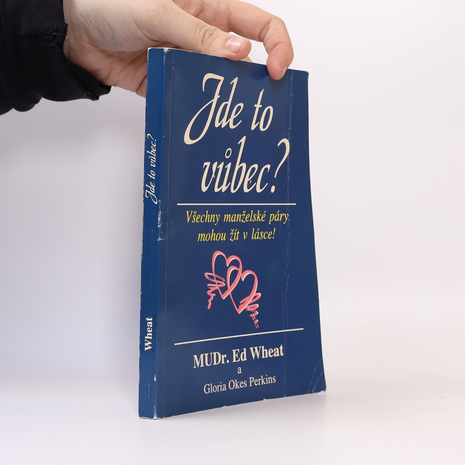 Ed Wheat Jde to vůbec? : všechny manželské páry mohou žít v lásce!