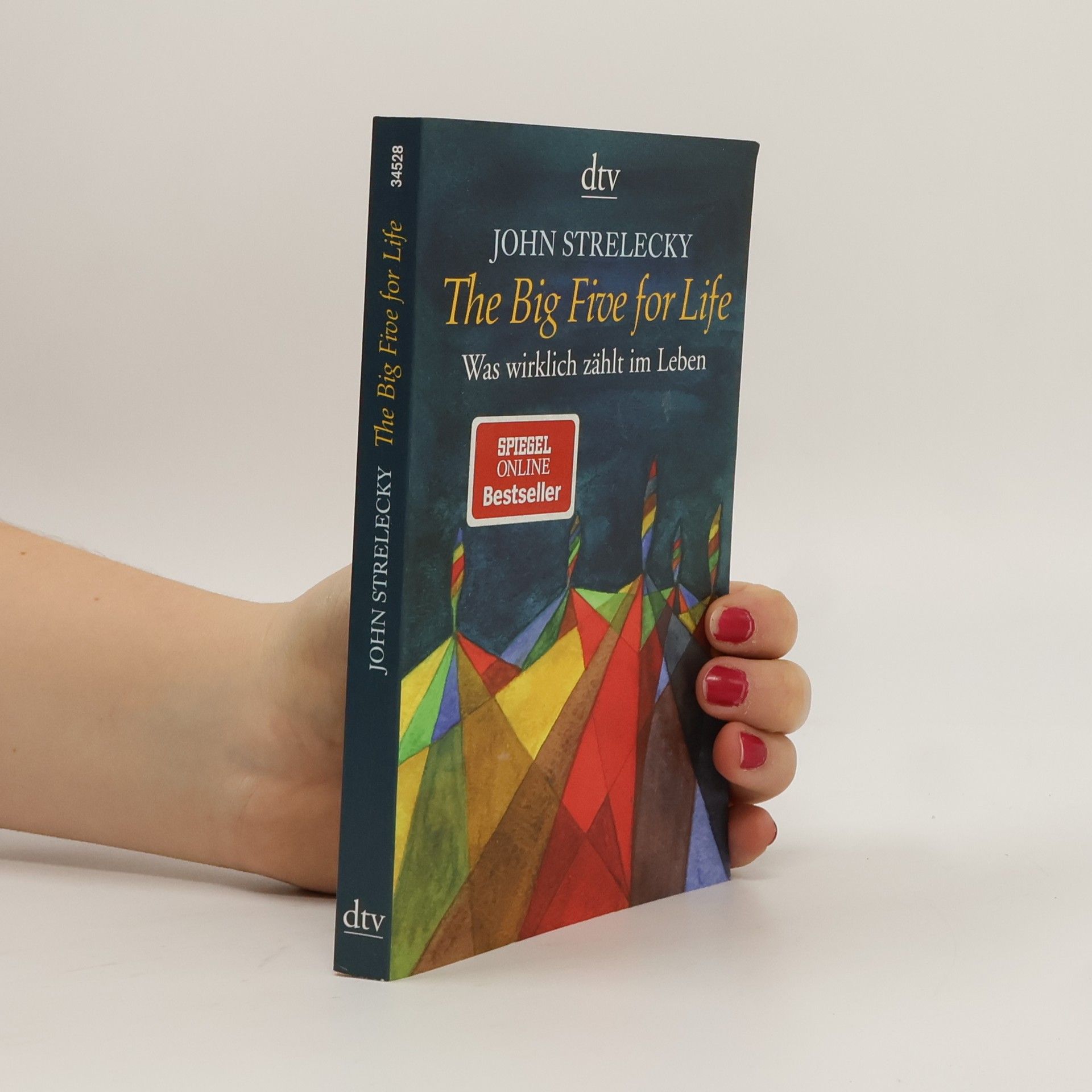 John P. Strelecky The big five for life. Was wirklich zählt im Leben.