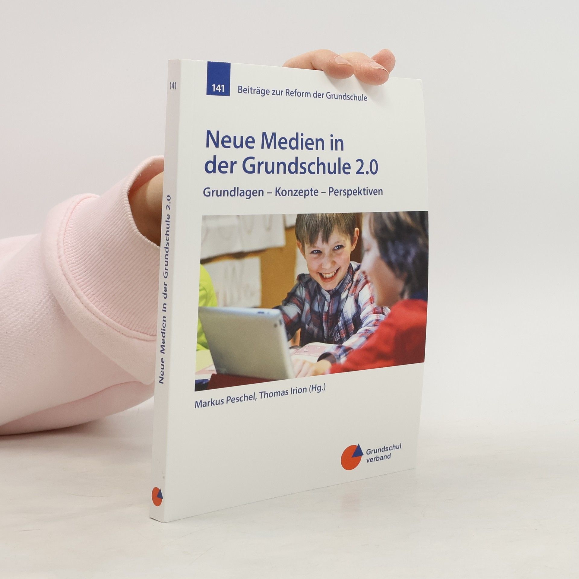 Beiträge zur Reform der Grundschule - 141: Neue Medien in der Grundschule 2.0