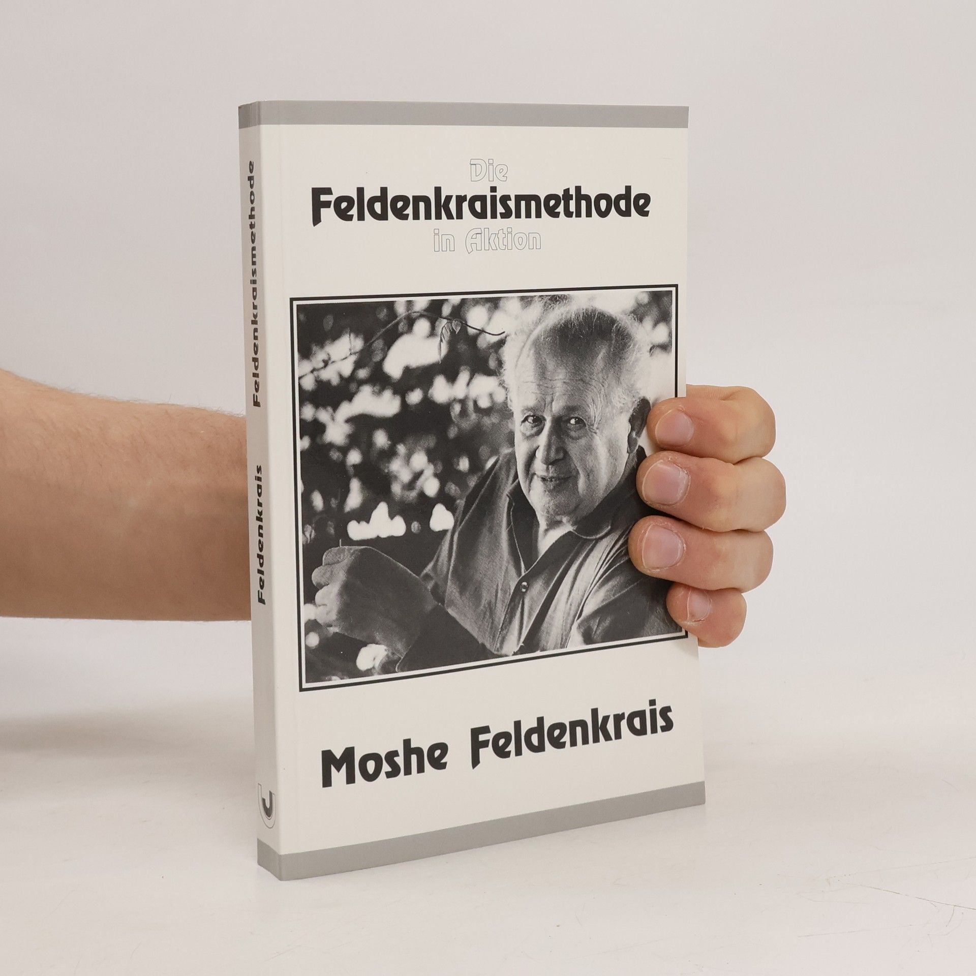 Moshé Feldenkrais Die Feldenkraismethode in Aktion