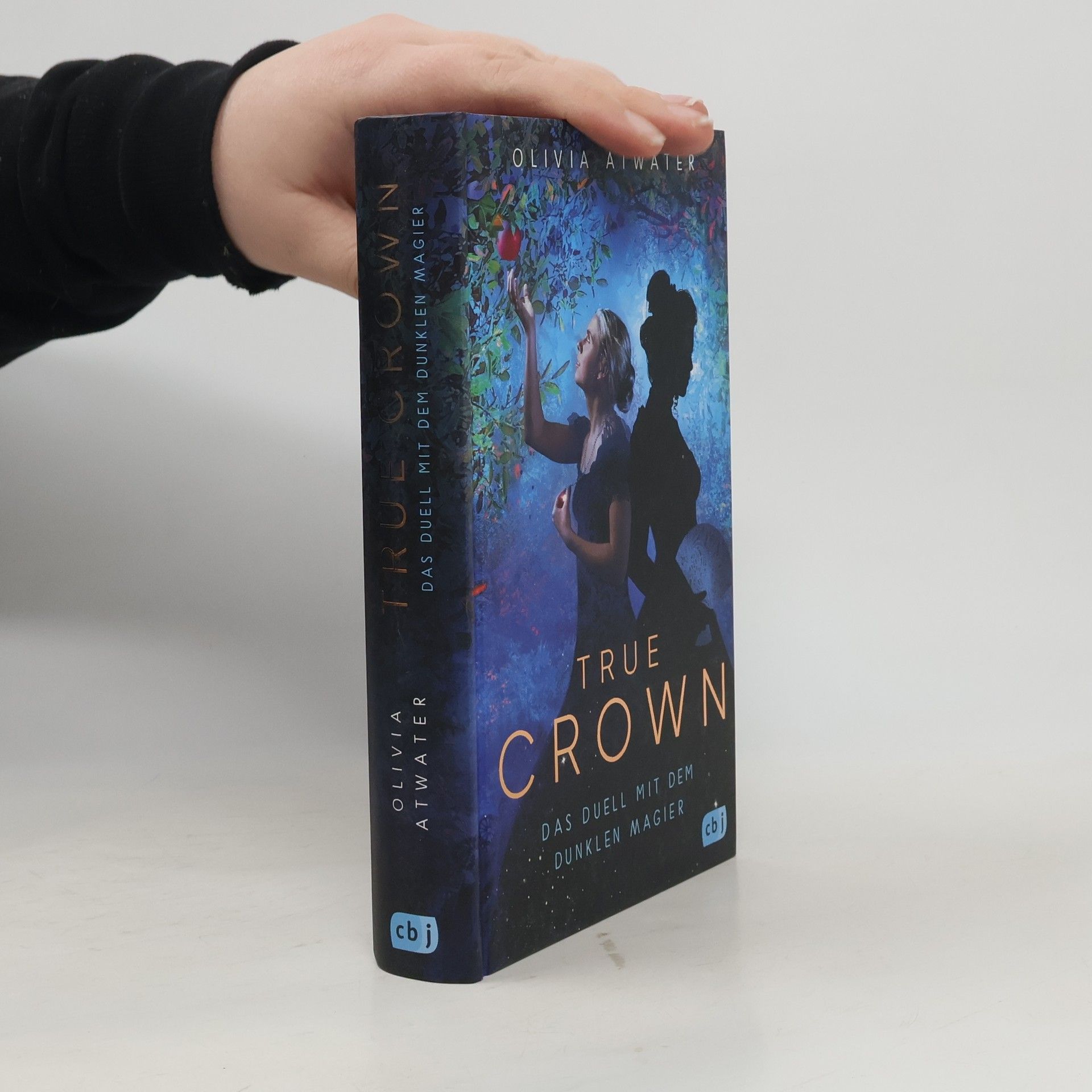 Olivia Atwater True Crown - Das Duell mit dem dunklen Magier