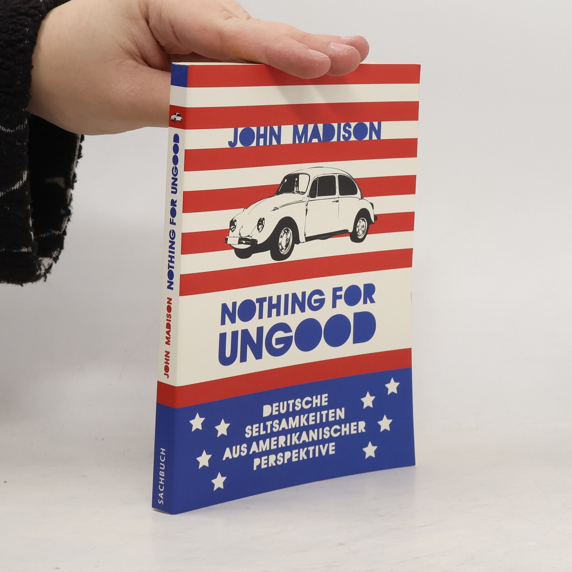 Nothing for Ungood. Deutsche Seltsamkeiten aus Amerikanischer Perspektive